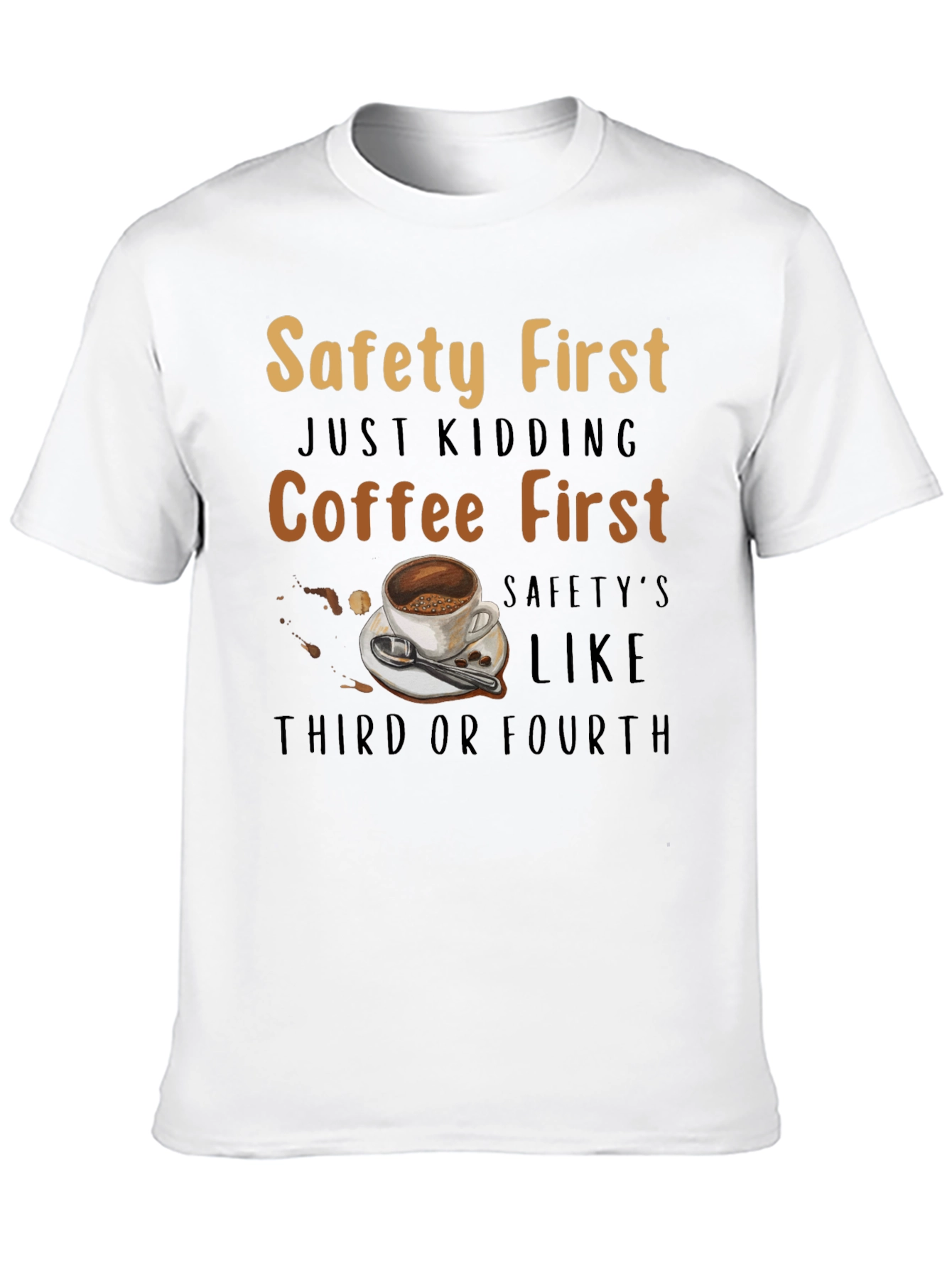 Coffee First T-Shirt - Safety Third or Fourth