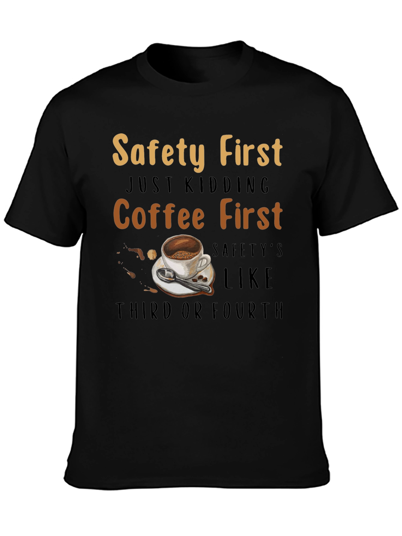 Coffee First T-Shirt - Safety Third or Fourth