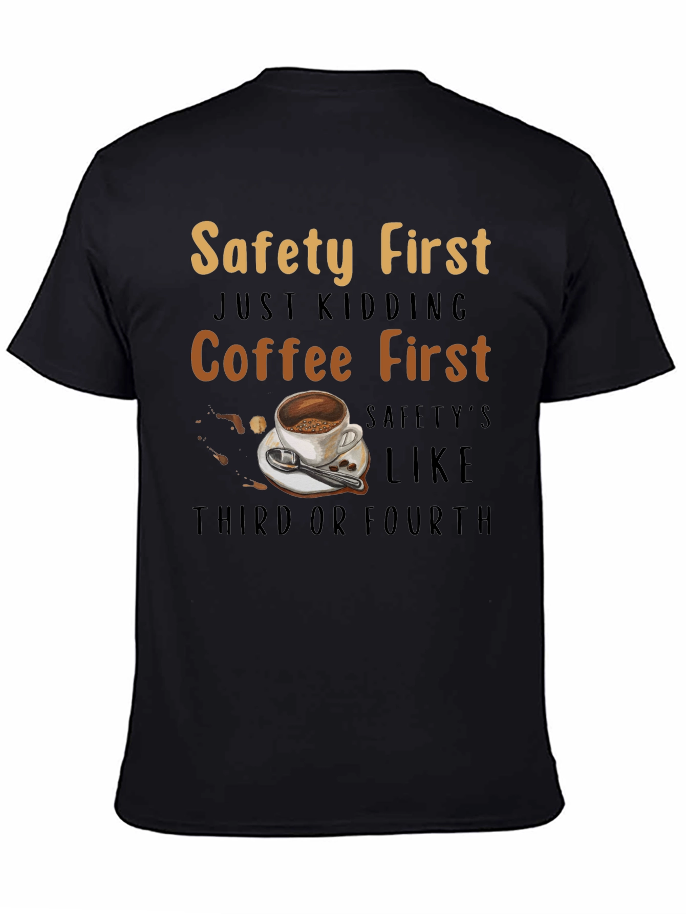 Coffee First T-Shirt - Safety Third or Fourth
