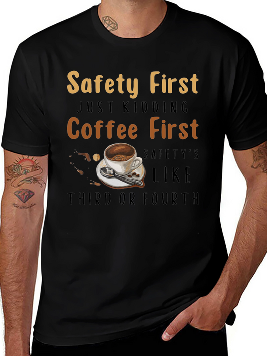 Coffee First T-Shirt - Safety Third or Fourth