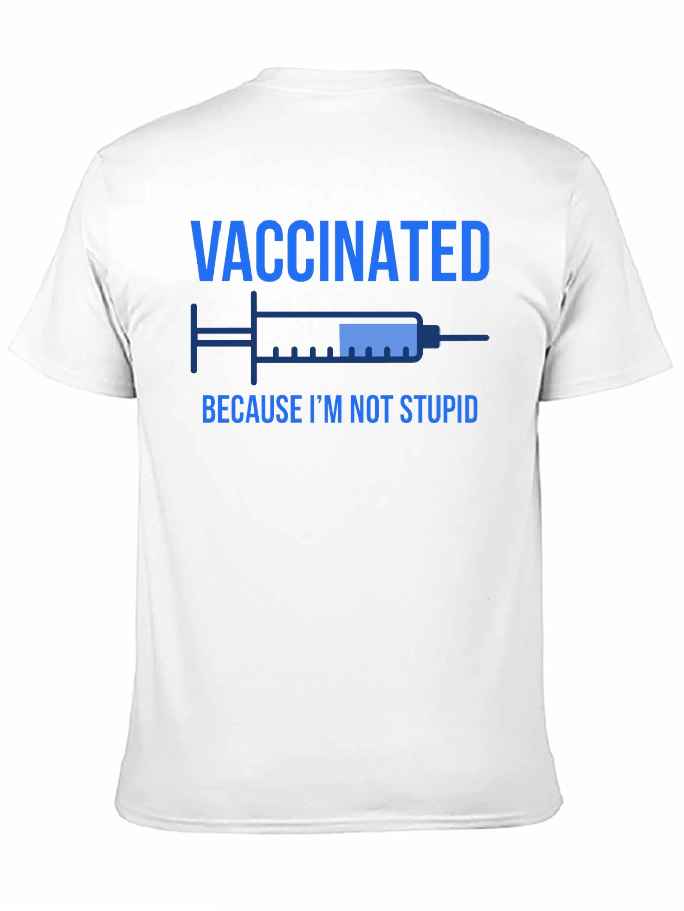 Vaccinated Because Im Not Stupid T-Shirt