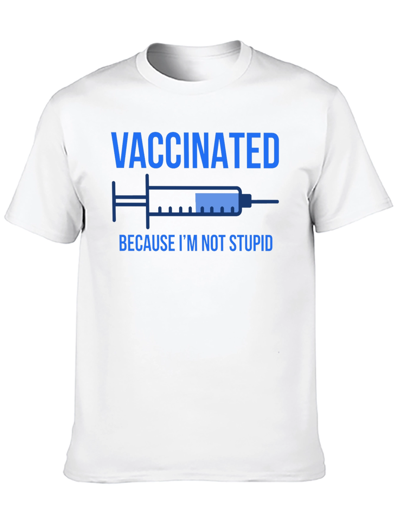 Vaccinated Because Im Not Stupid T-Shirt