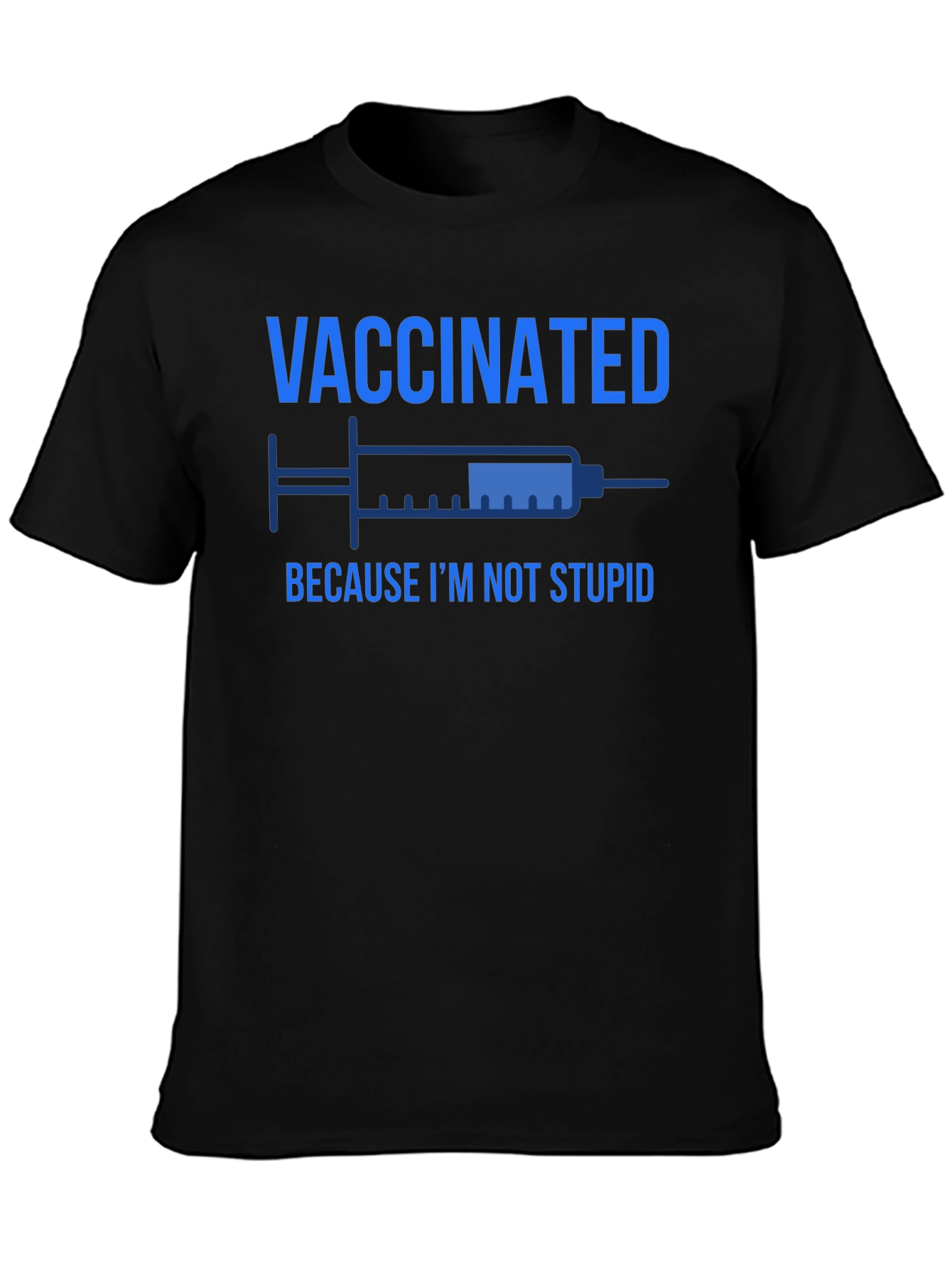 Vaccinated Because Im Not Stupid T-Shirt
