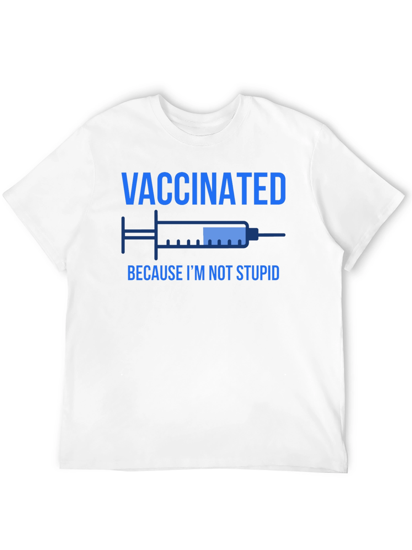 Vaccinated Because Im Not Stupid T-Shirt