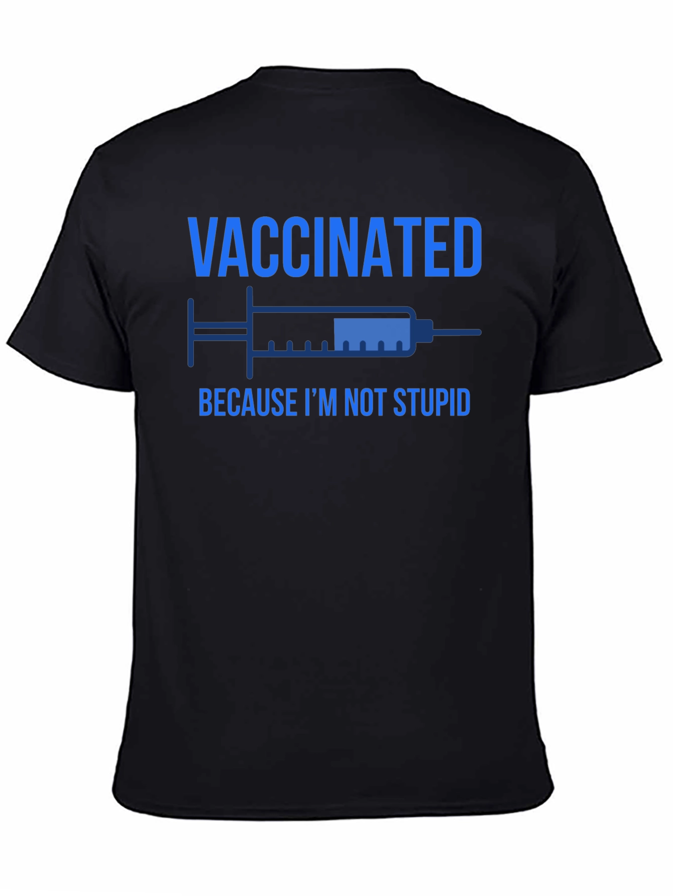 Vaccinated Because Im Not Stupid T-Shirt