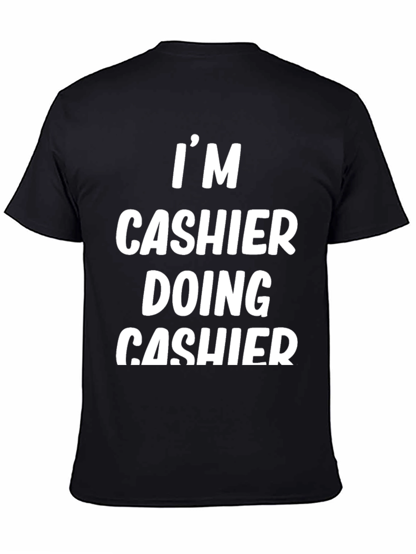 Funny Cashier Job T-Shirt - Im Cashier Doing Cashier