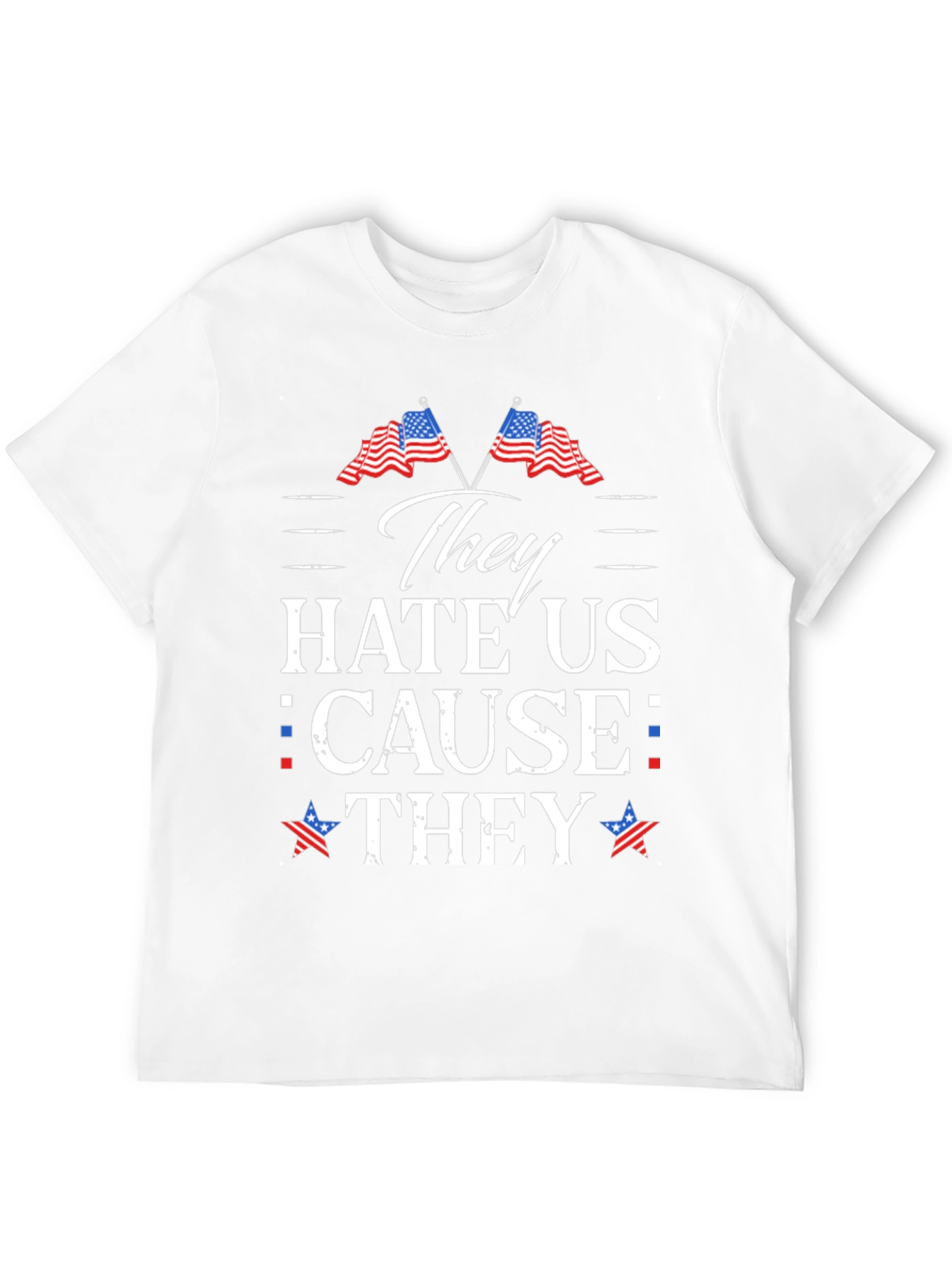 They Hate Us T-Shirt Patriotic USA Flag