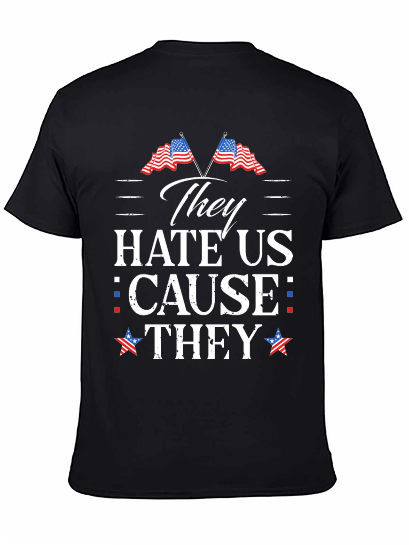 They Hate Us T-Shirt Patriotic USA Flag