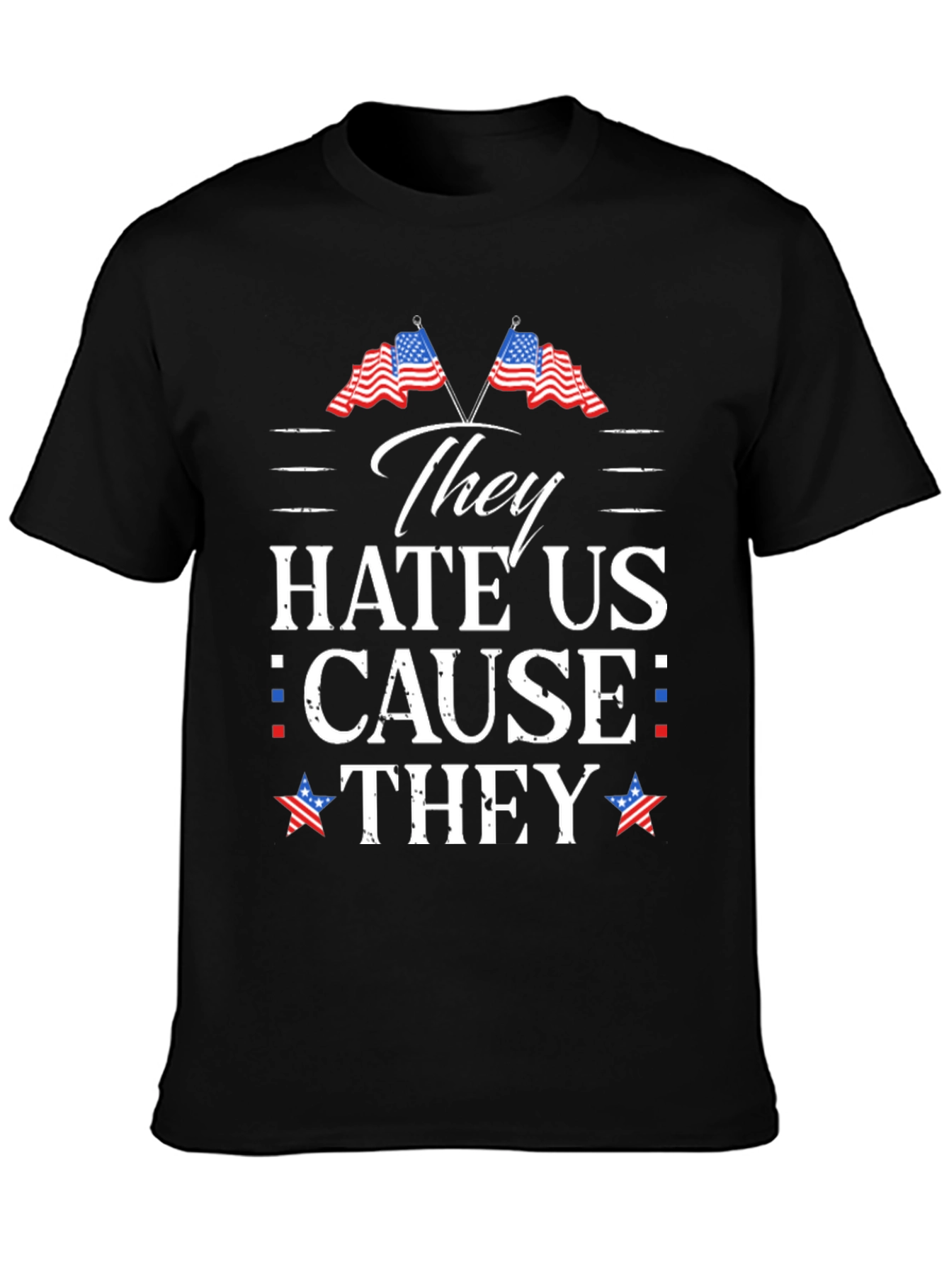 They Hate Us T-Shirt Patriotic USA Flag