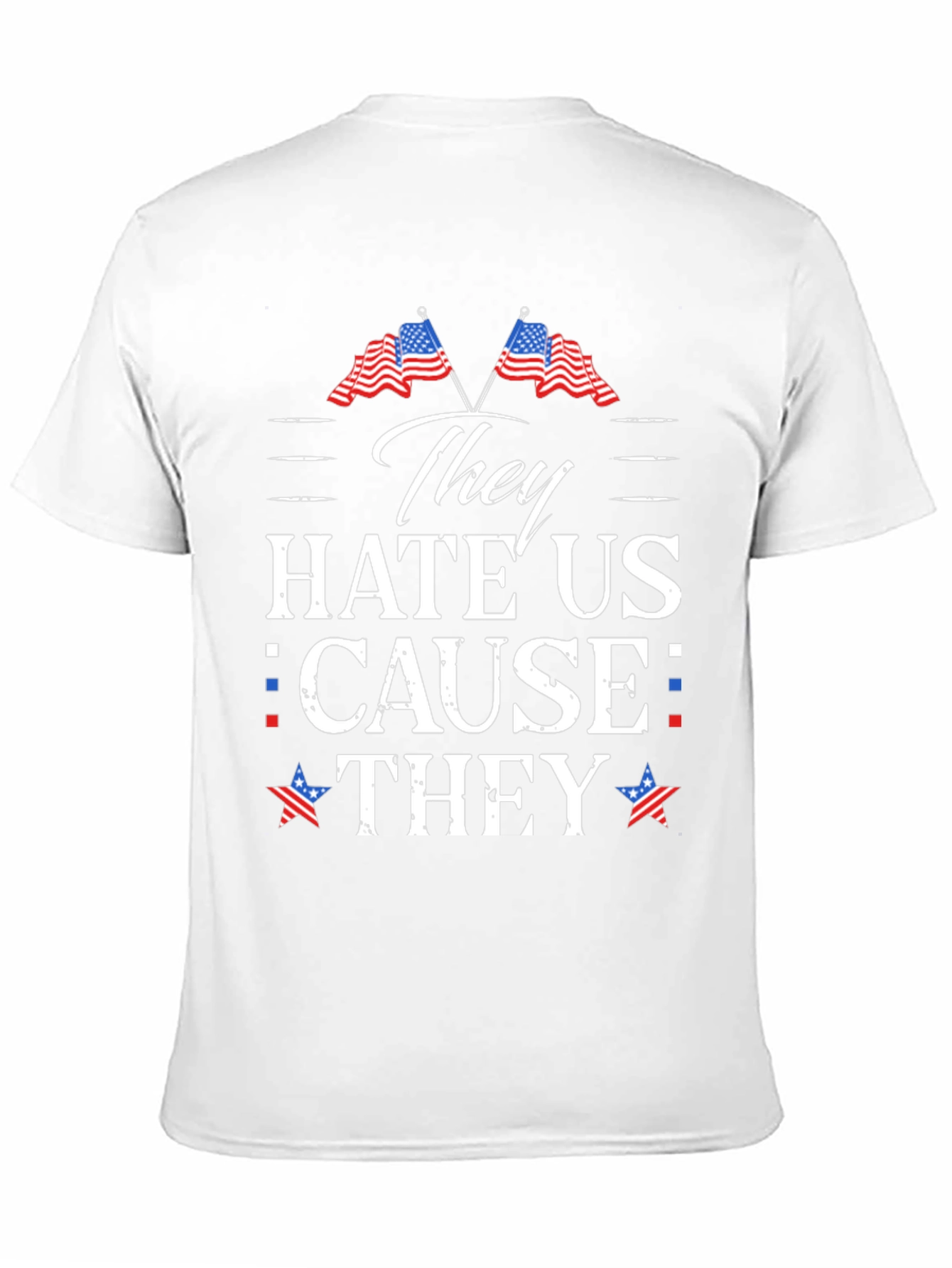 They Hate Us T-Shirt Patriotic USA Flag