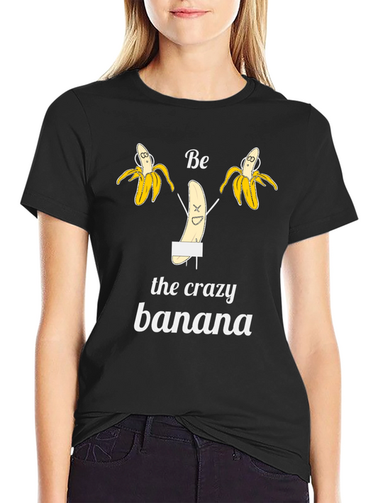 Be the Crazy Banana Black T-Shirt