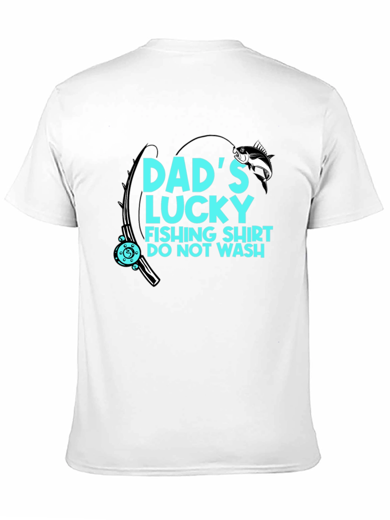 Dads Lucky Fishing Shirt - Do Not Wash!