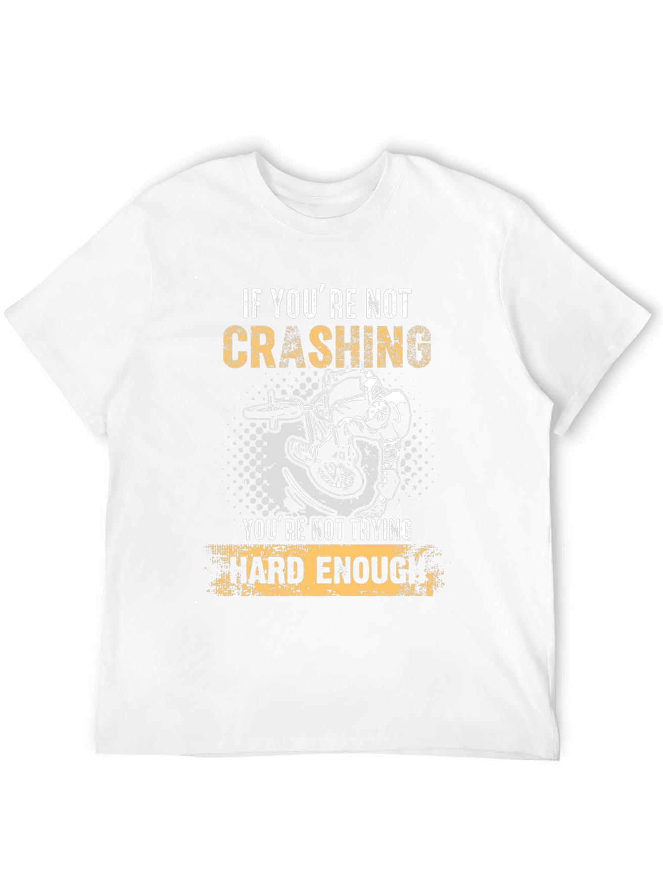 Crashing T-Shirt - Try Hard Enough!