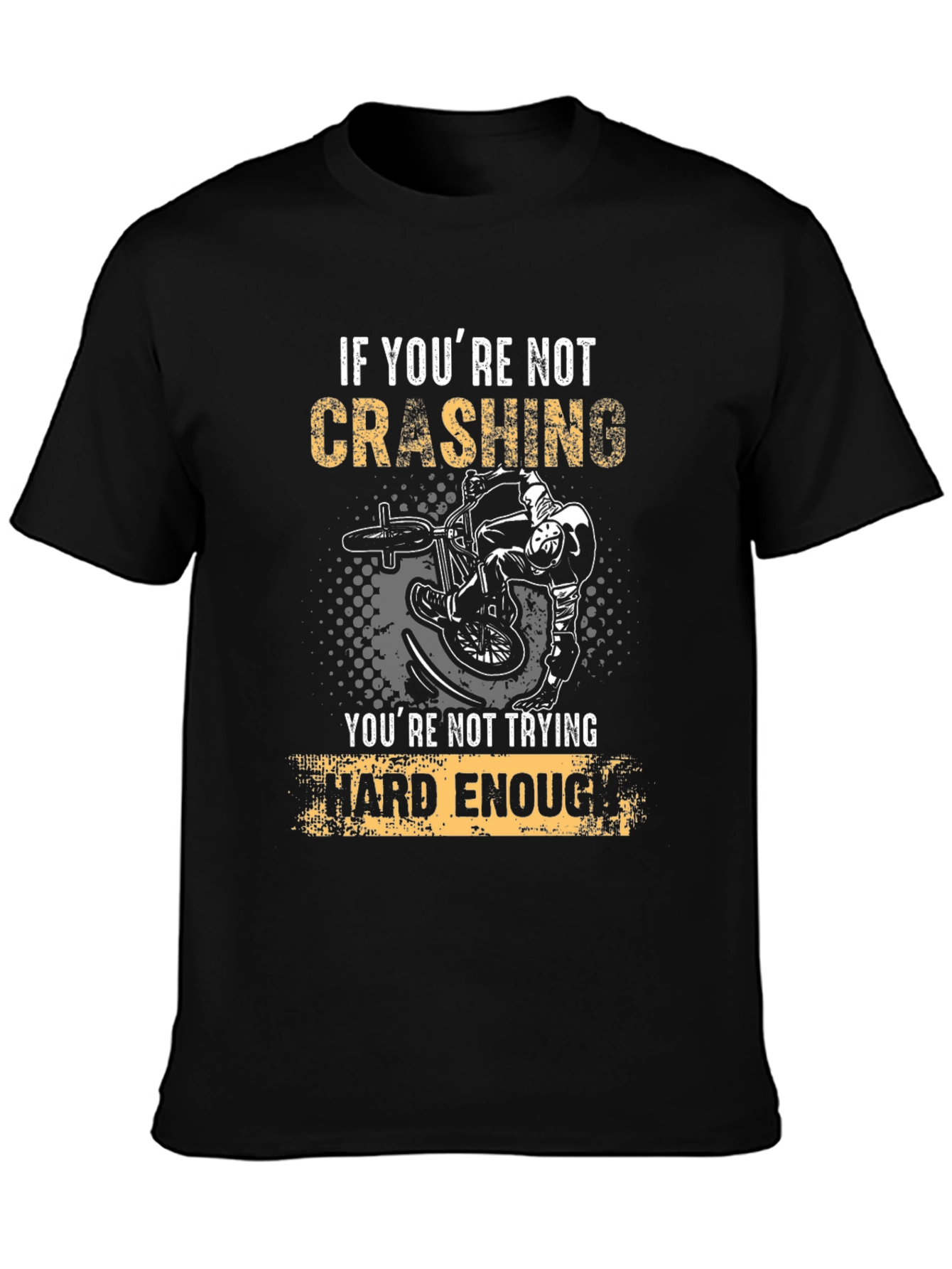 Crashing T-Shirt - Try Hard Enough!