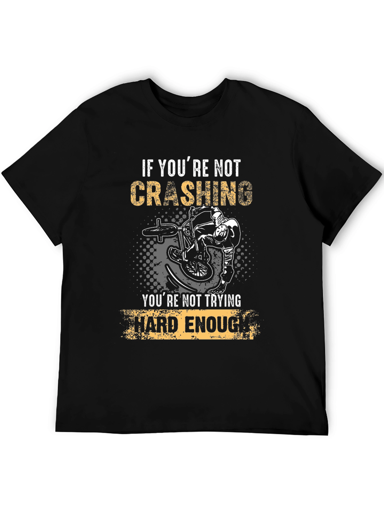 Crashing T-Shirt - Try Hard Enough!
