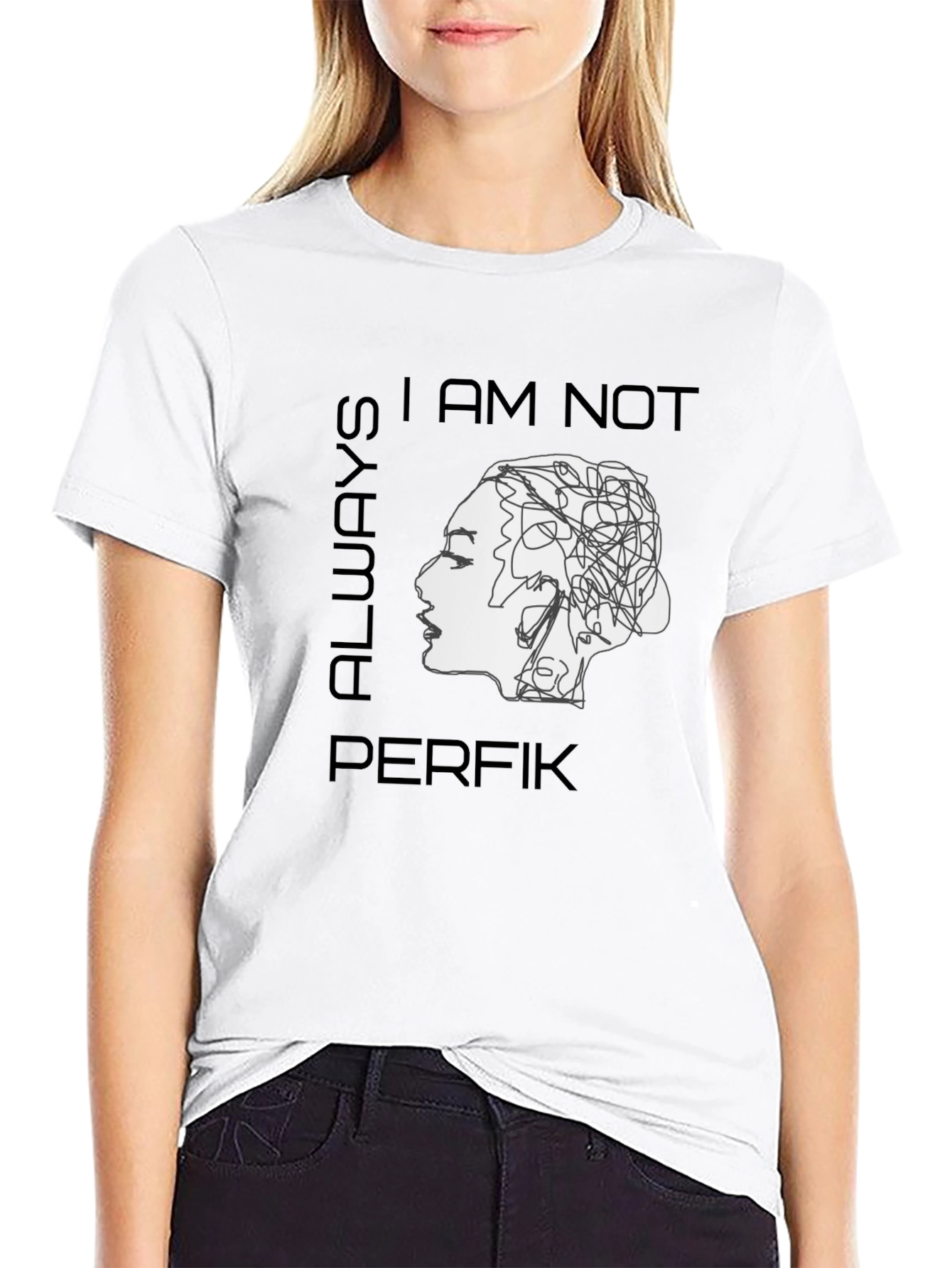 I am Not Always Perfik T-Shirt - Statement Tee