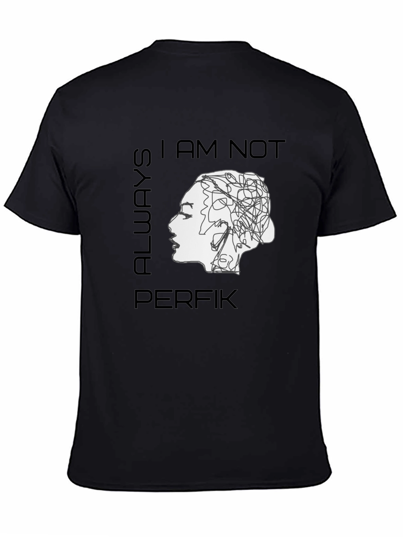 I am Not Always Perfik T-Shirt - Statement Tee