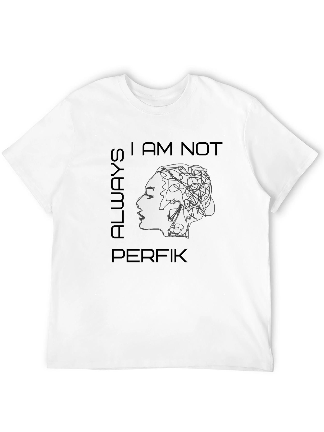 I am Not Always Perfik T-Shirt - Statement Tee