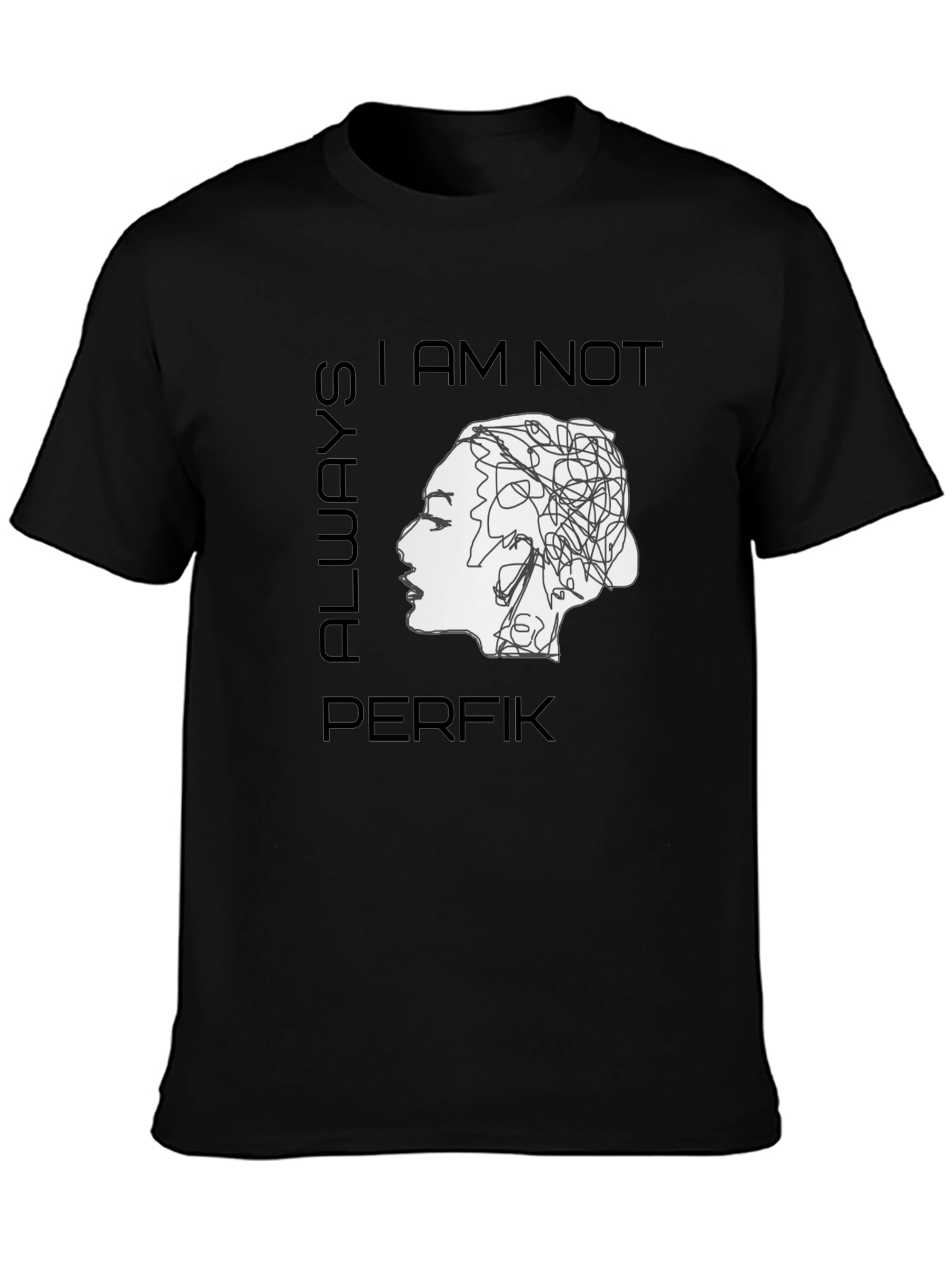 I am Not Always Perfik T-Shirt - Statement Tee