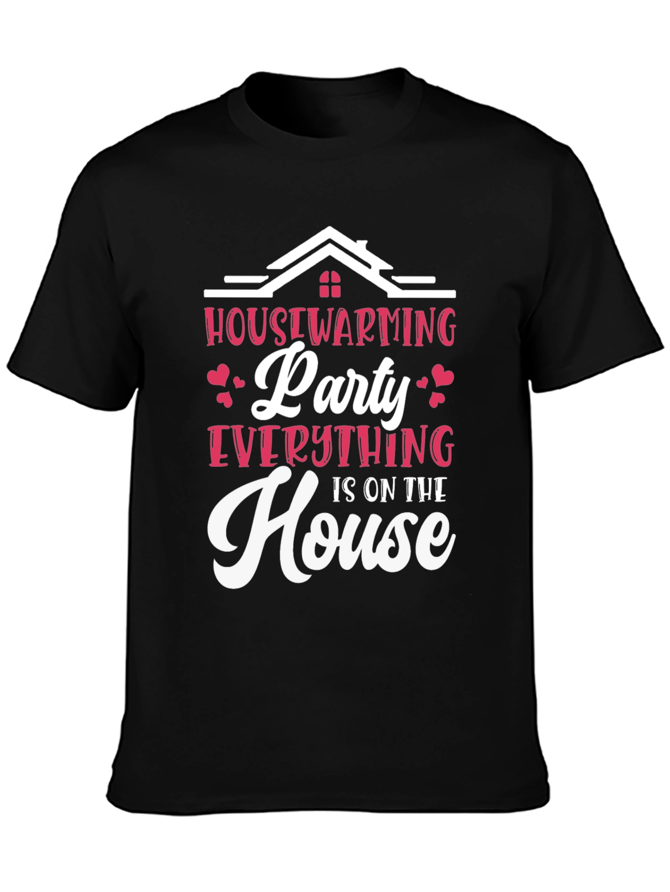 Housewarming Party T-Shirt - Everything is on the House