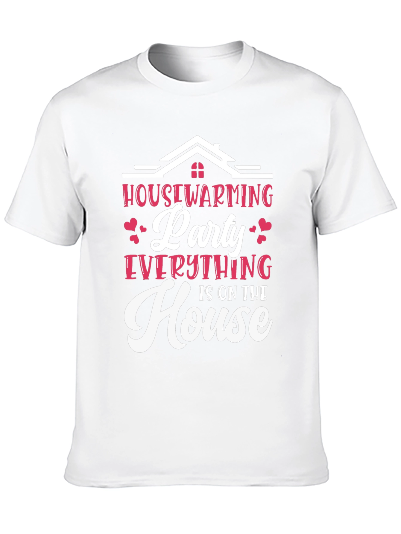 Housewarming Party T-Shirt - Everything is on the House