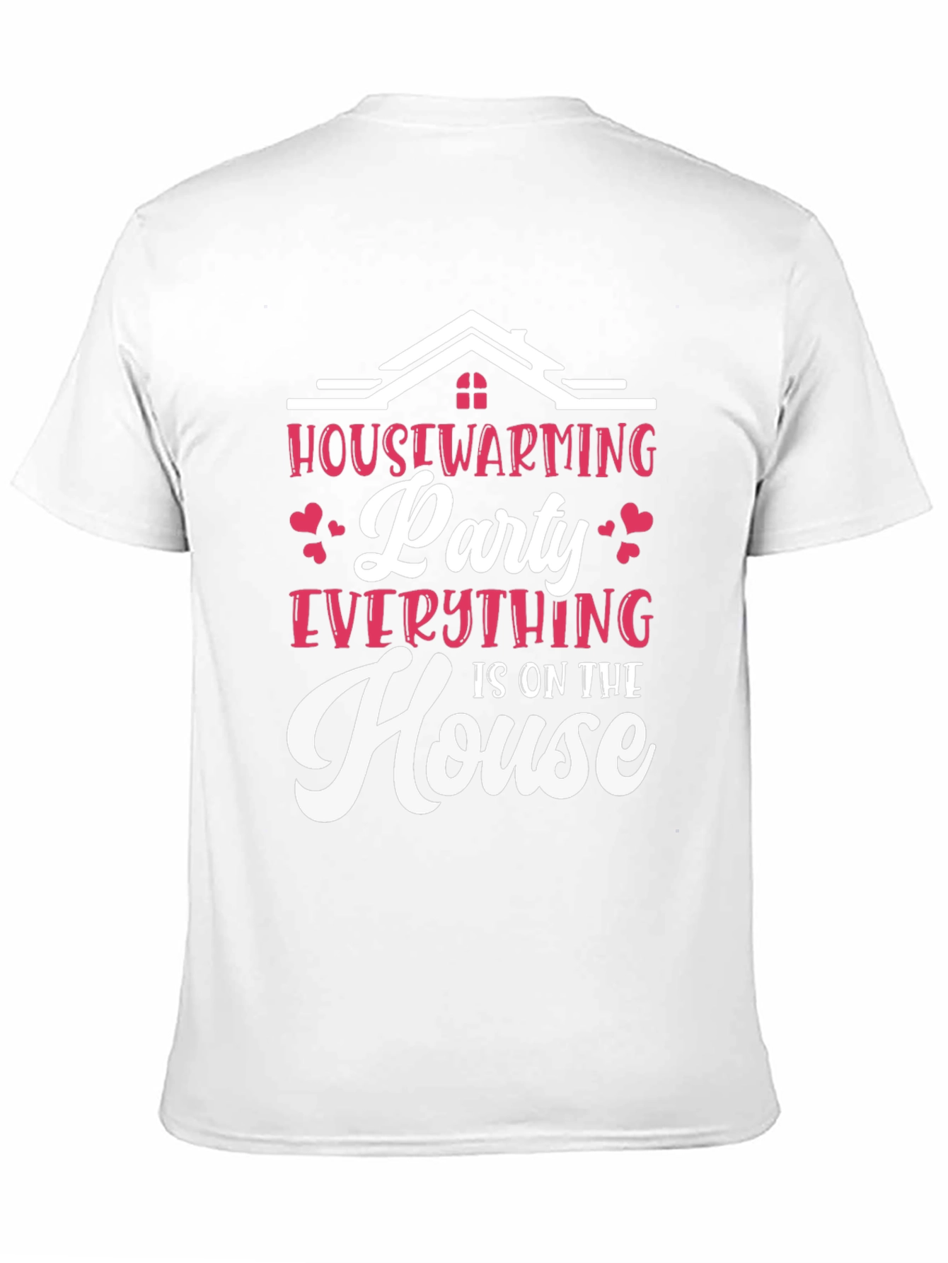 Housewarming Party T-Shirt - Everything is on the House