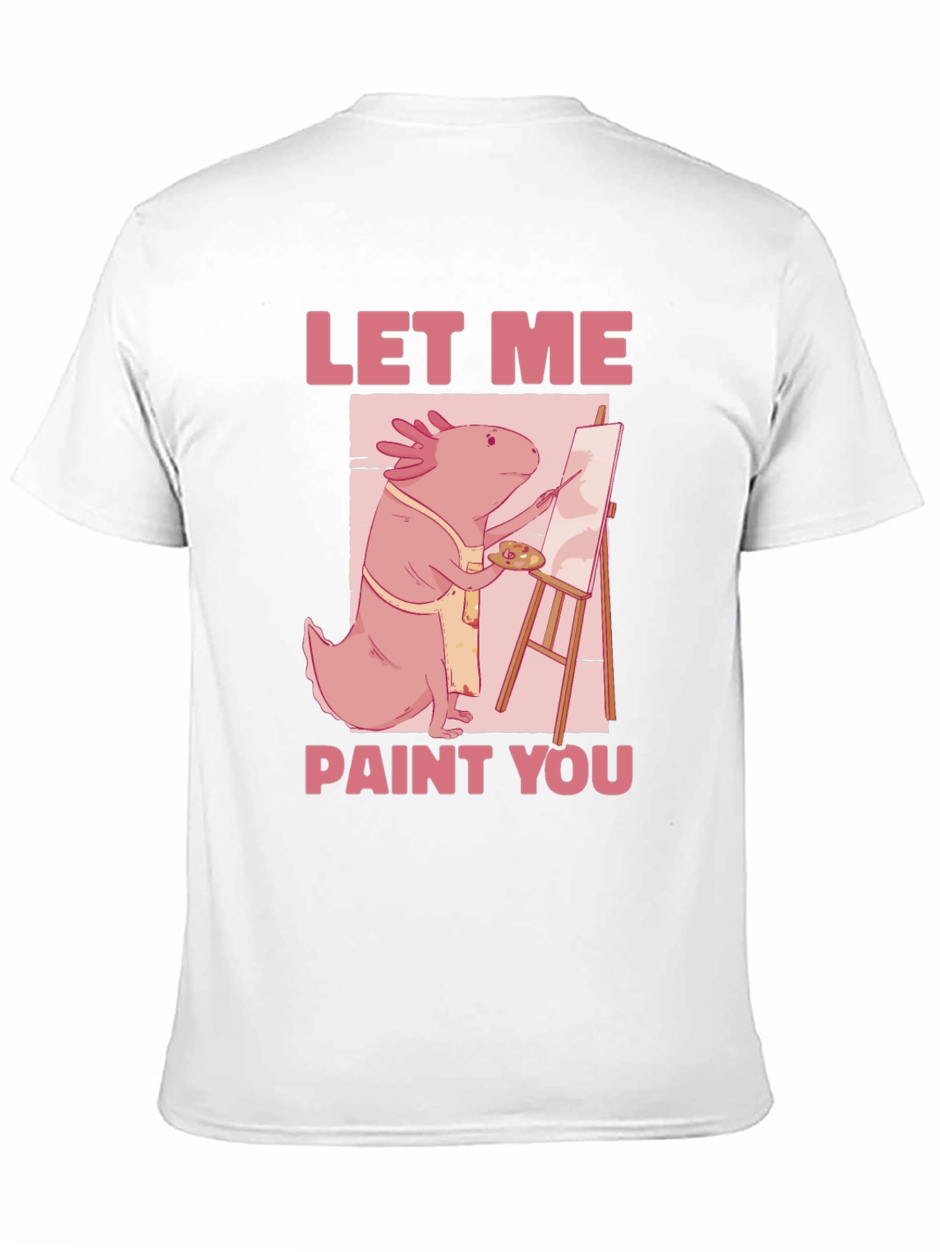 Axolotl Artist T-Shirt - Let Me Paint You