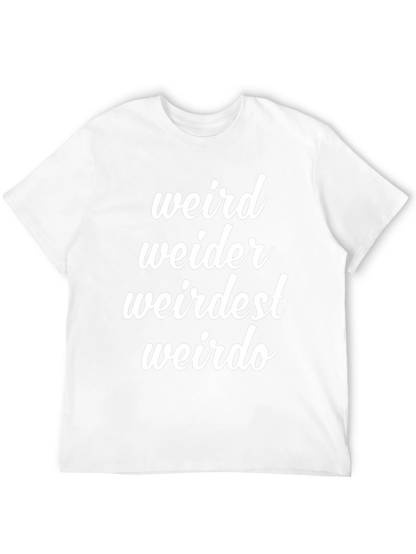 Funny Weird T-Shirt - Weird Weider Weirdest Weirdo