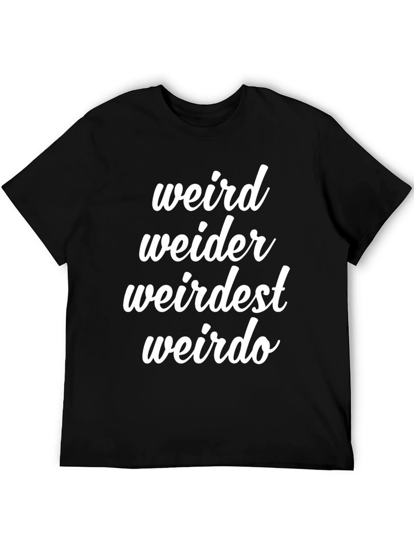 Funny Weird T-Shirt - Weird Weider Weirdest Weirdo