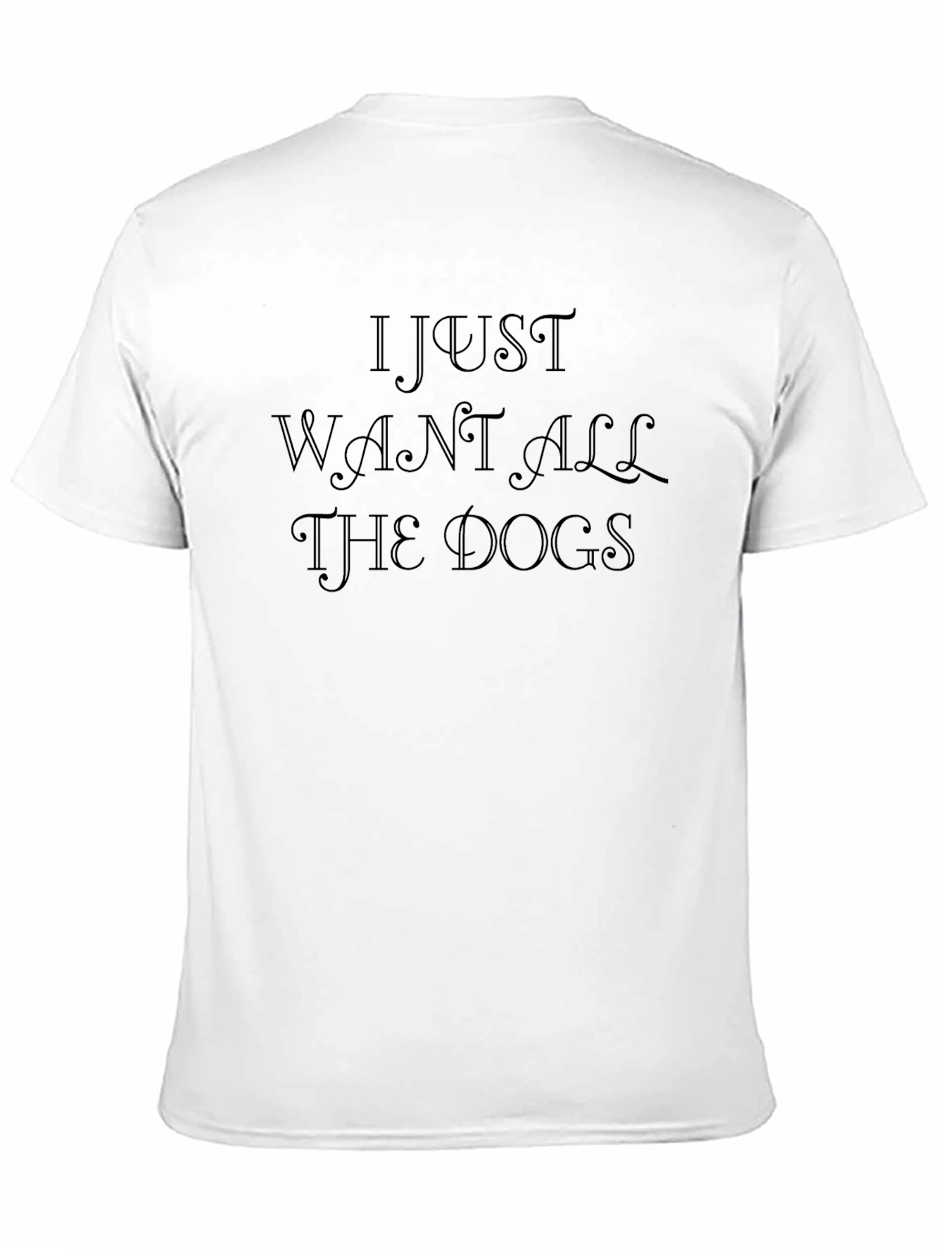 I Just Want All The Dogs Graphic Tee
