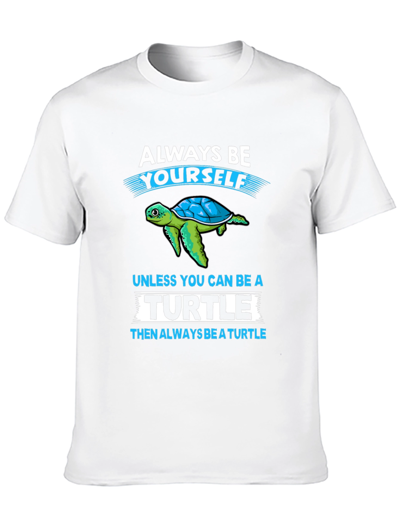 Turtle Graphic T-Shirt: Always Be Yourself Tee