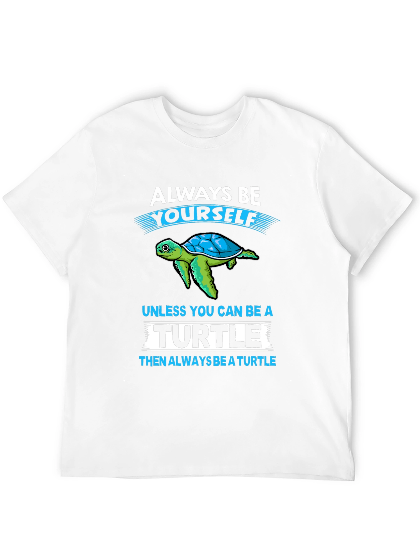 Turtle Graphic T-Shirt: Always Be Yourself Tee