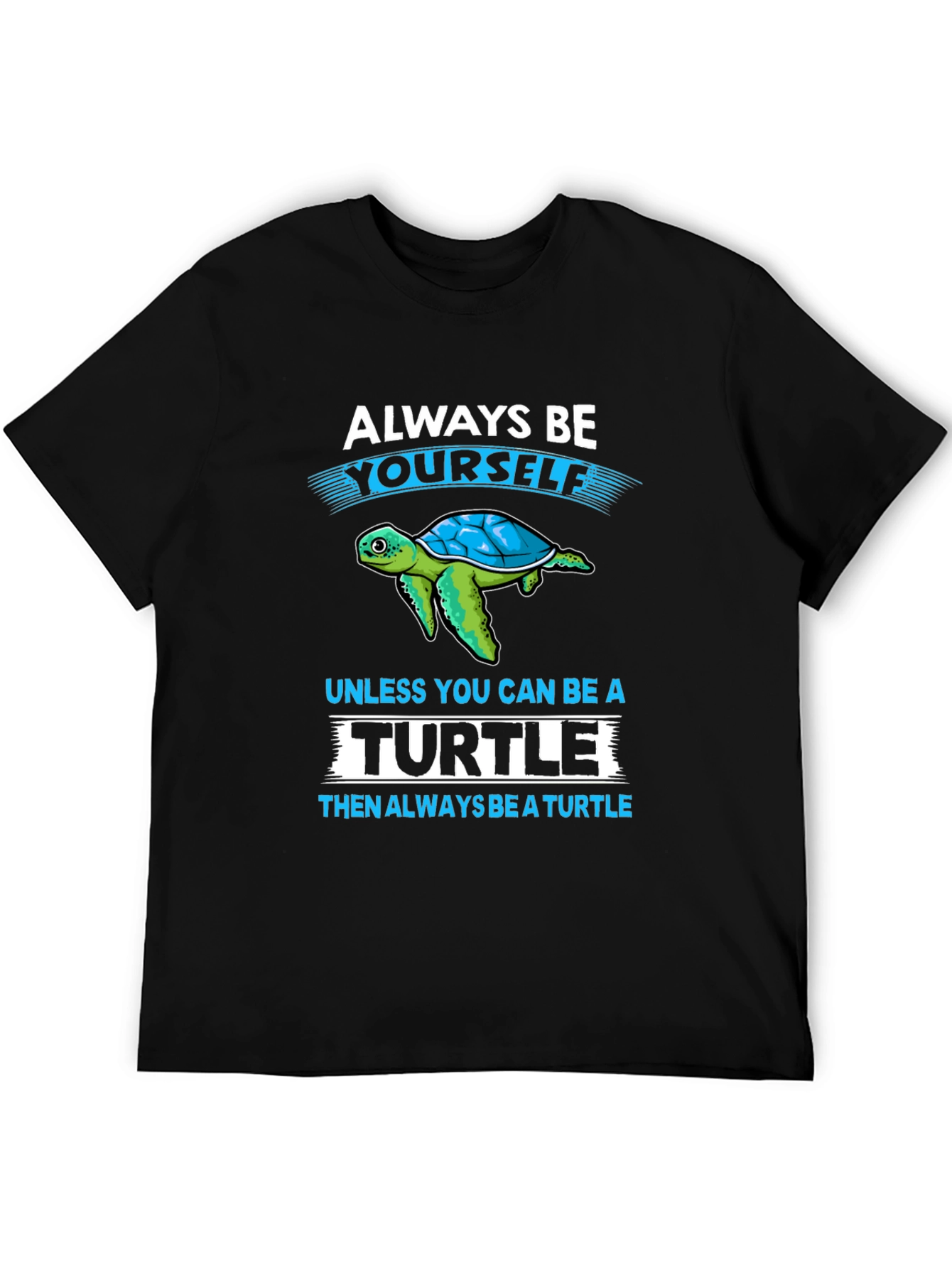 Turtle Graphic T-Shirt: Always Be Yourself Tee