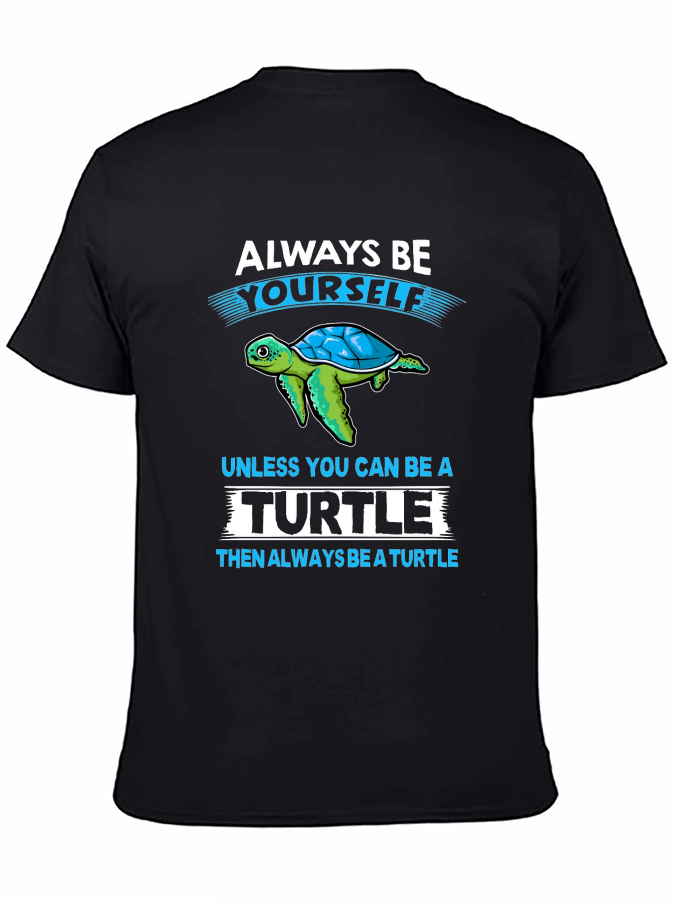 Turtle Graphic T-Shirt: Always Be Yourself Tee
