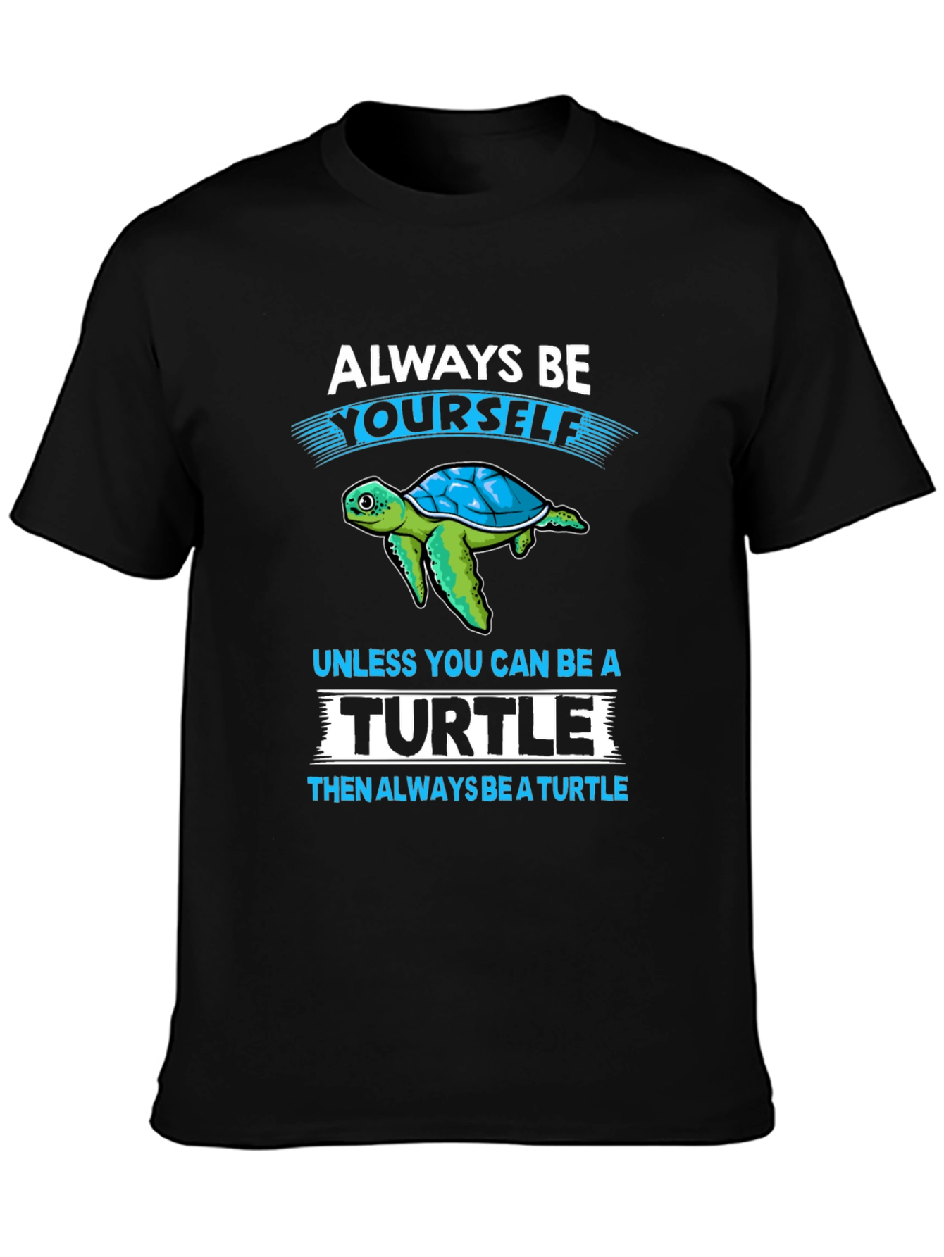 Turtle Graphic T-Shirt: Always Be Yourself Tee