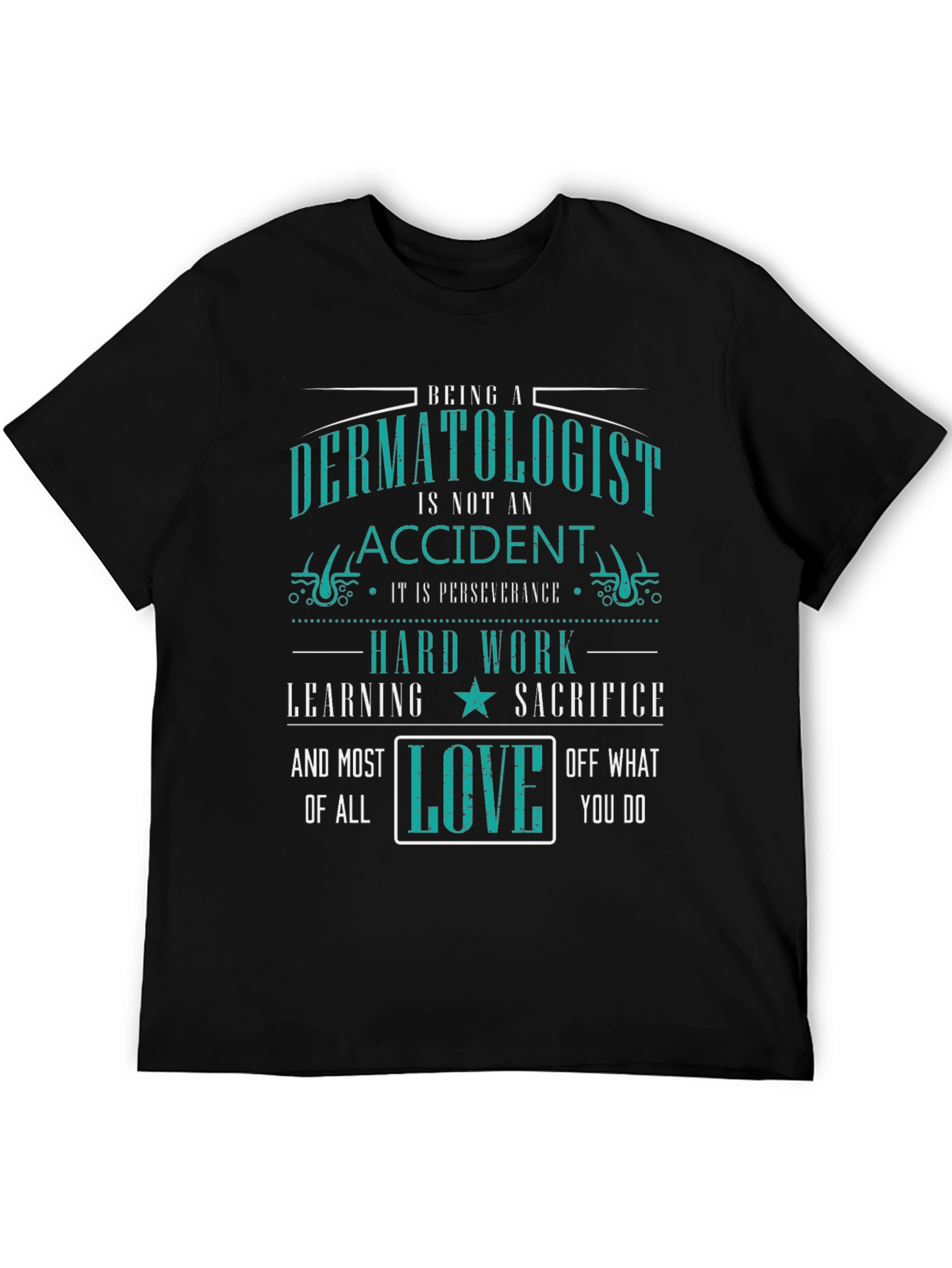 Dermatologist Perseverance Love T-Shirt - Black