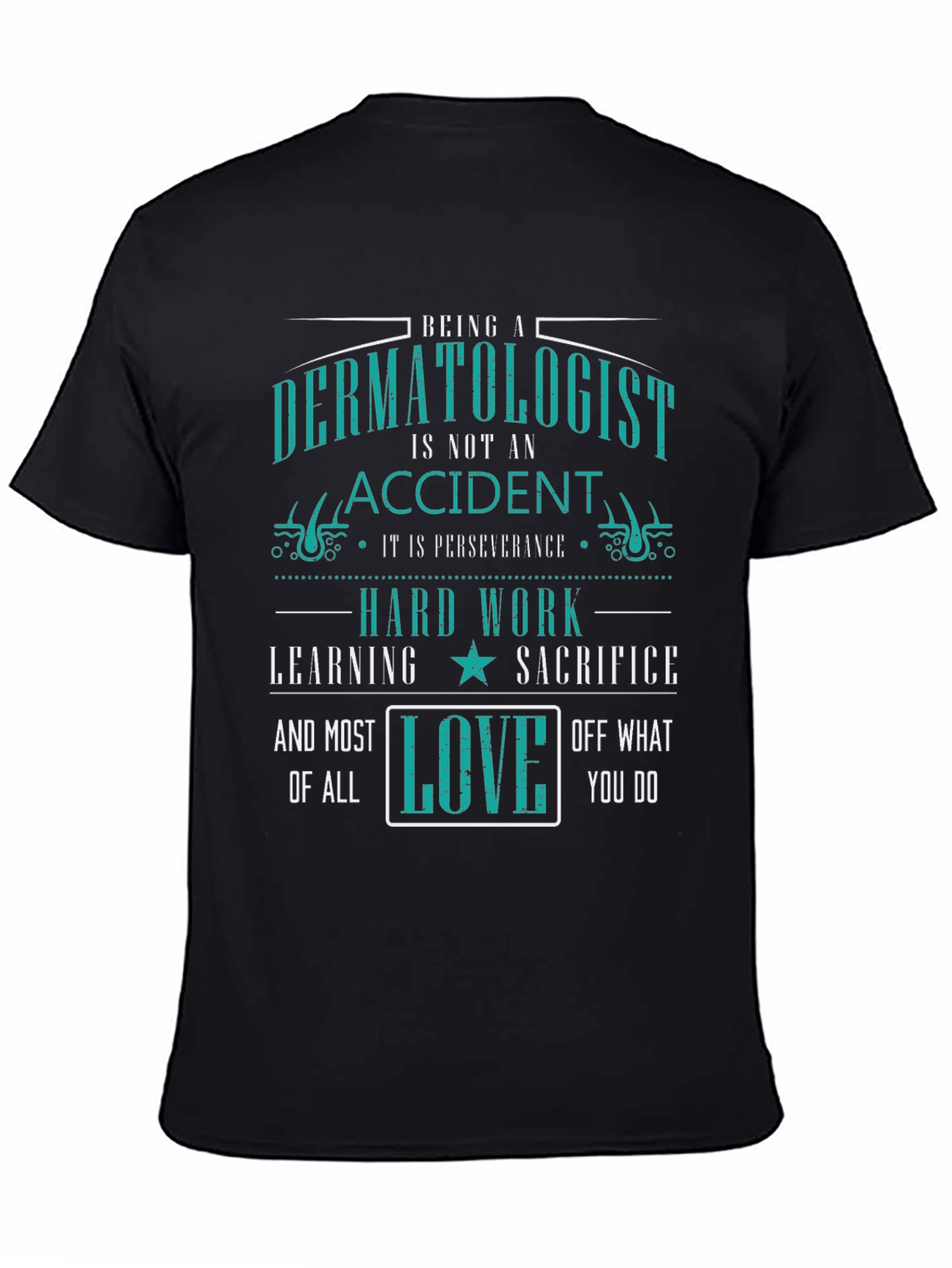 Dermatologist Perseverance Love T-Shirt - Black