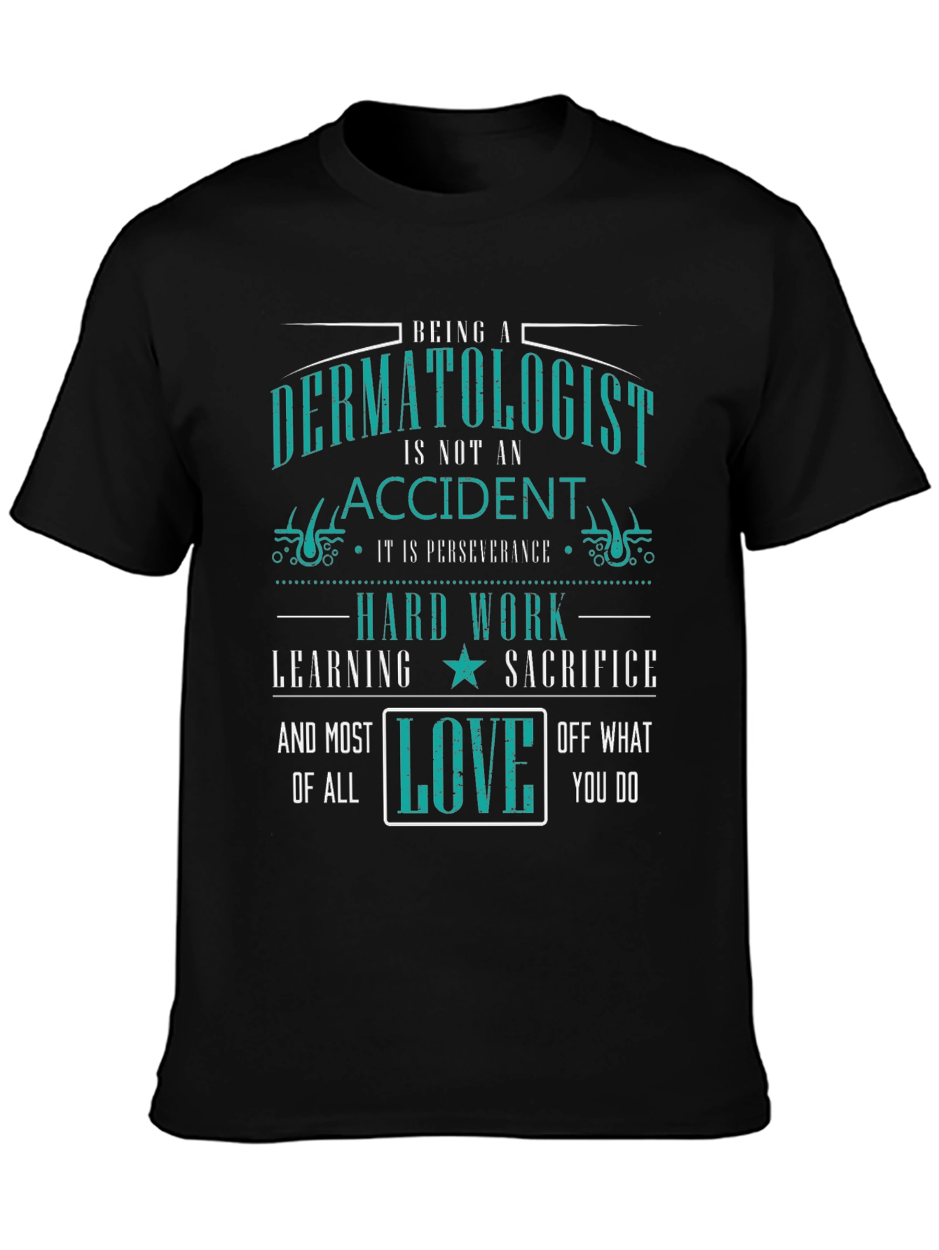 Dermatologist Perseverance Love T-Shirt - Black