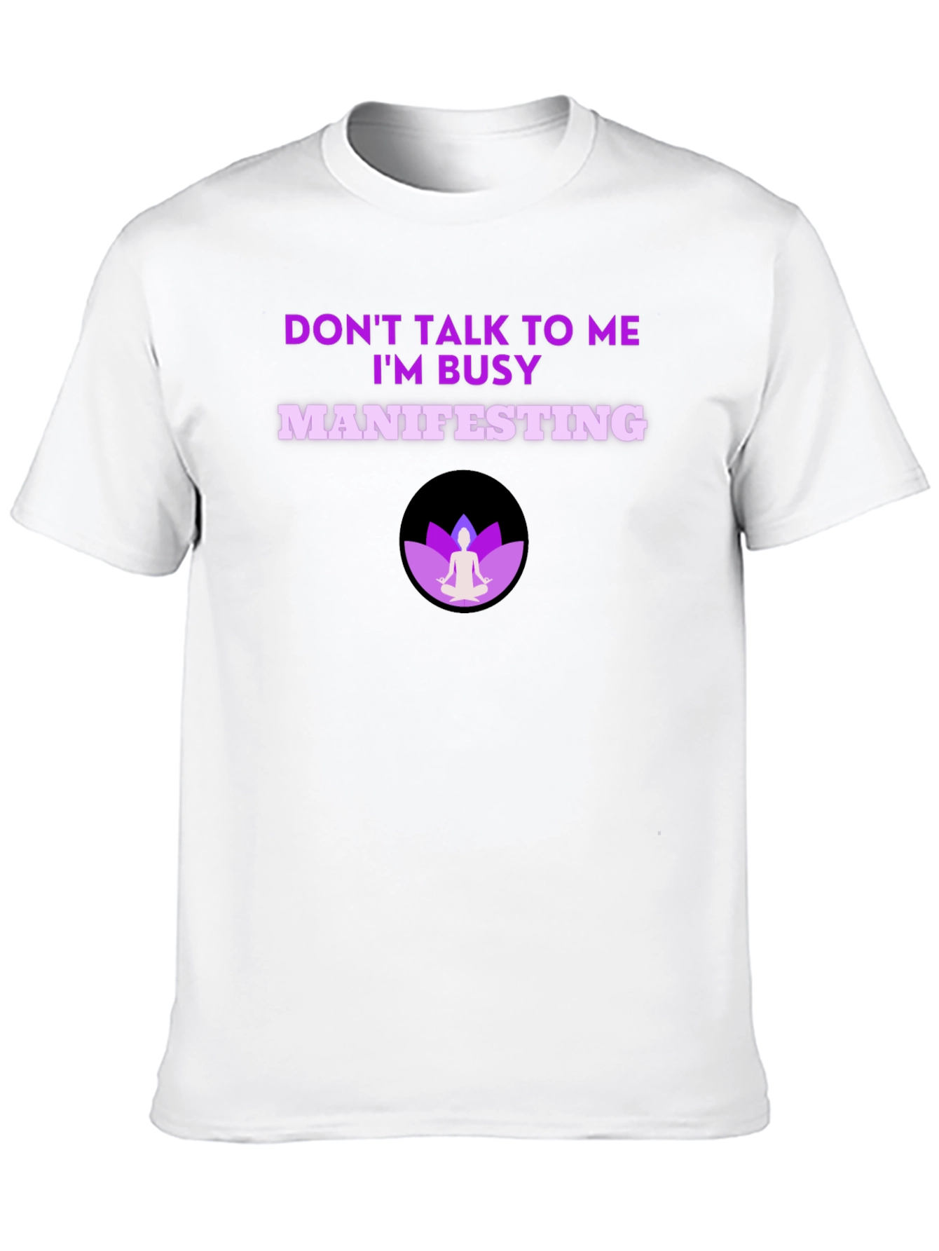 Manifesting T-Shirt - Dont Talk to Me