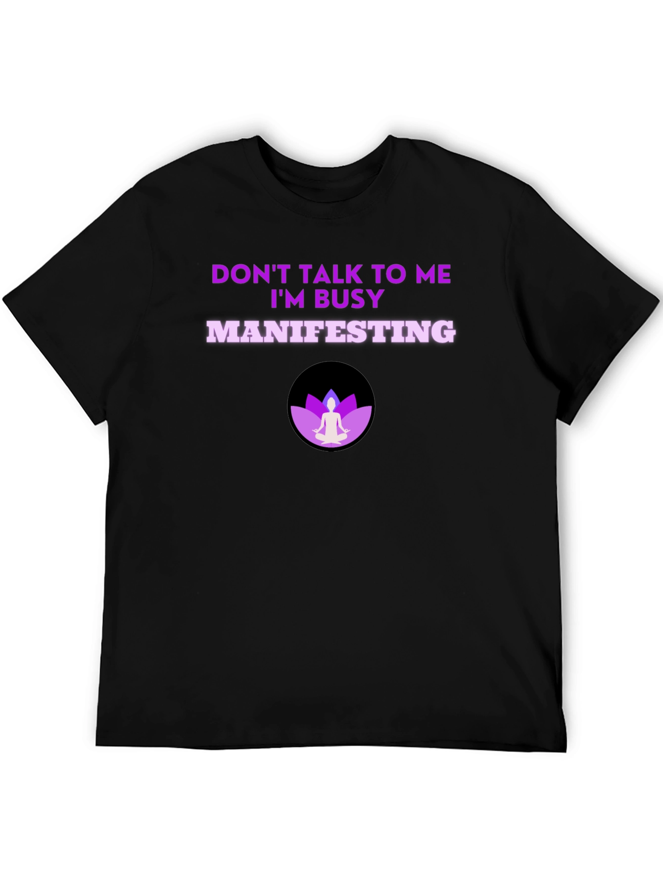 Manifesting T-Shirt - Dont Talk to Me