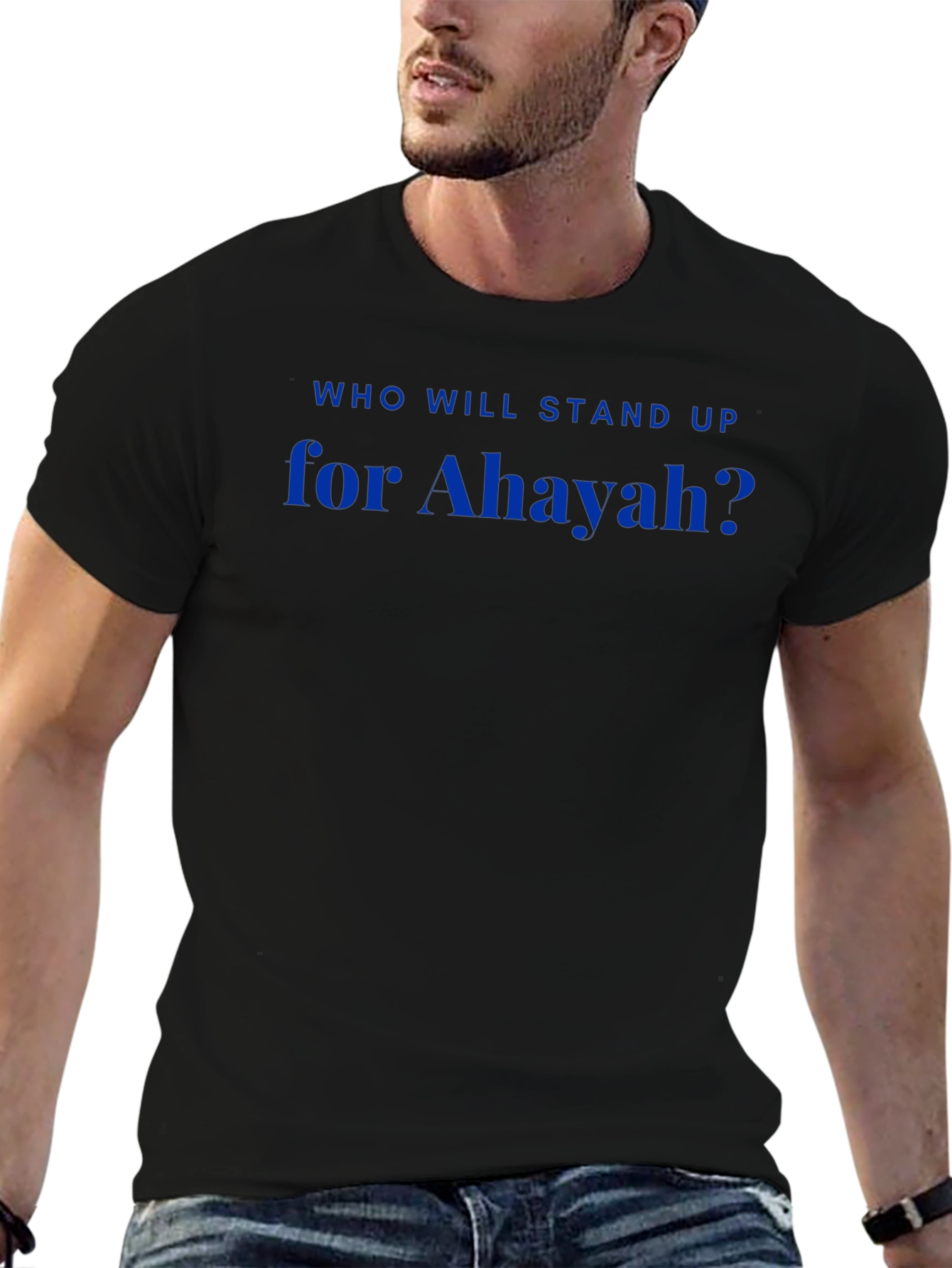 Who Will Stand Up For Ahayah? T-Shirt