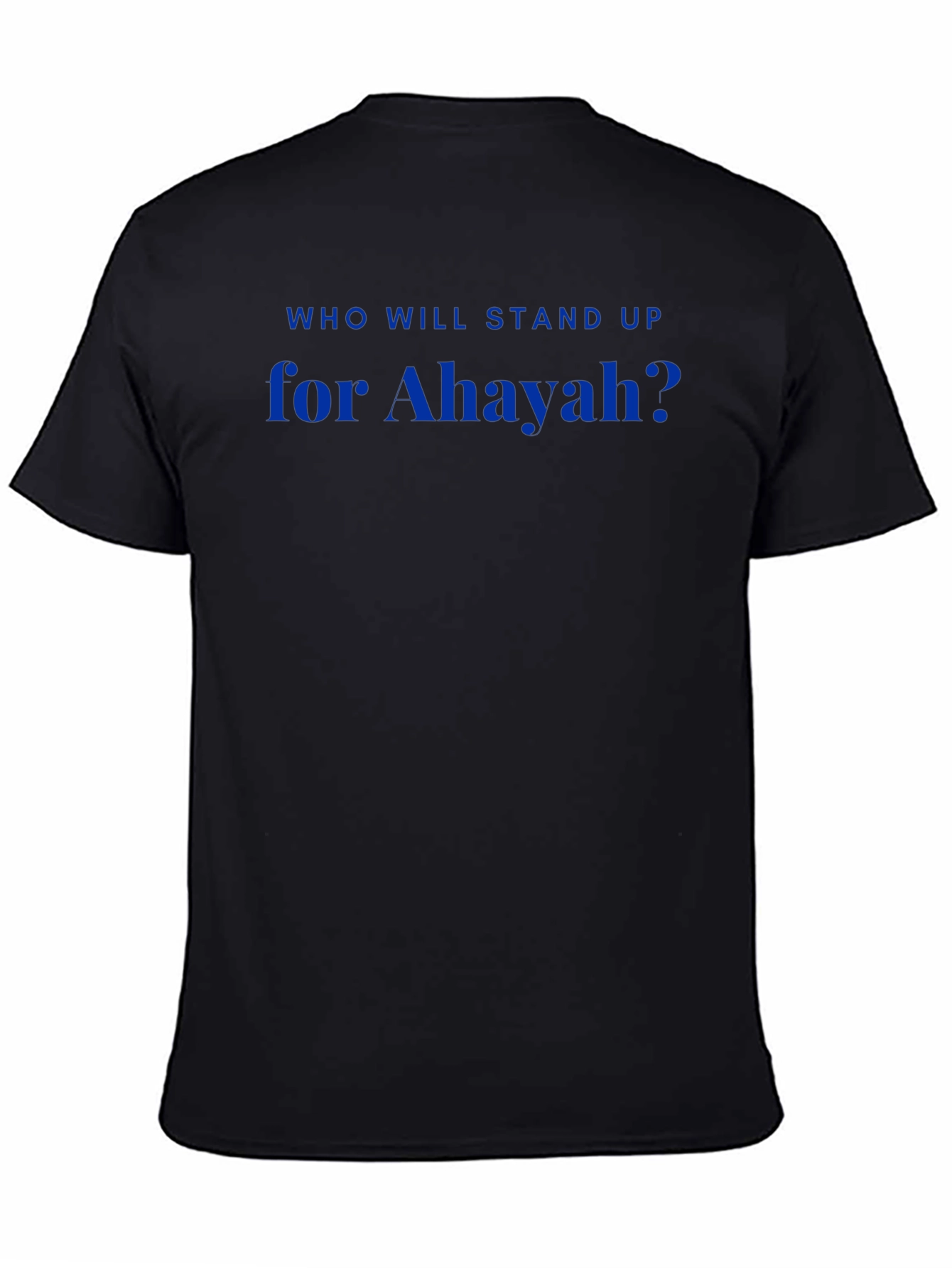 Who Will Stand Up For Ahayah? T-Shirt
