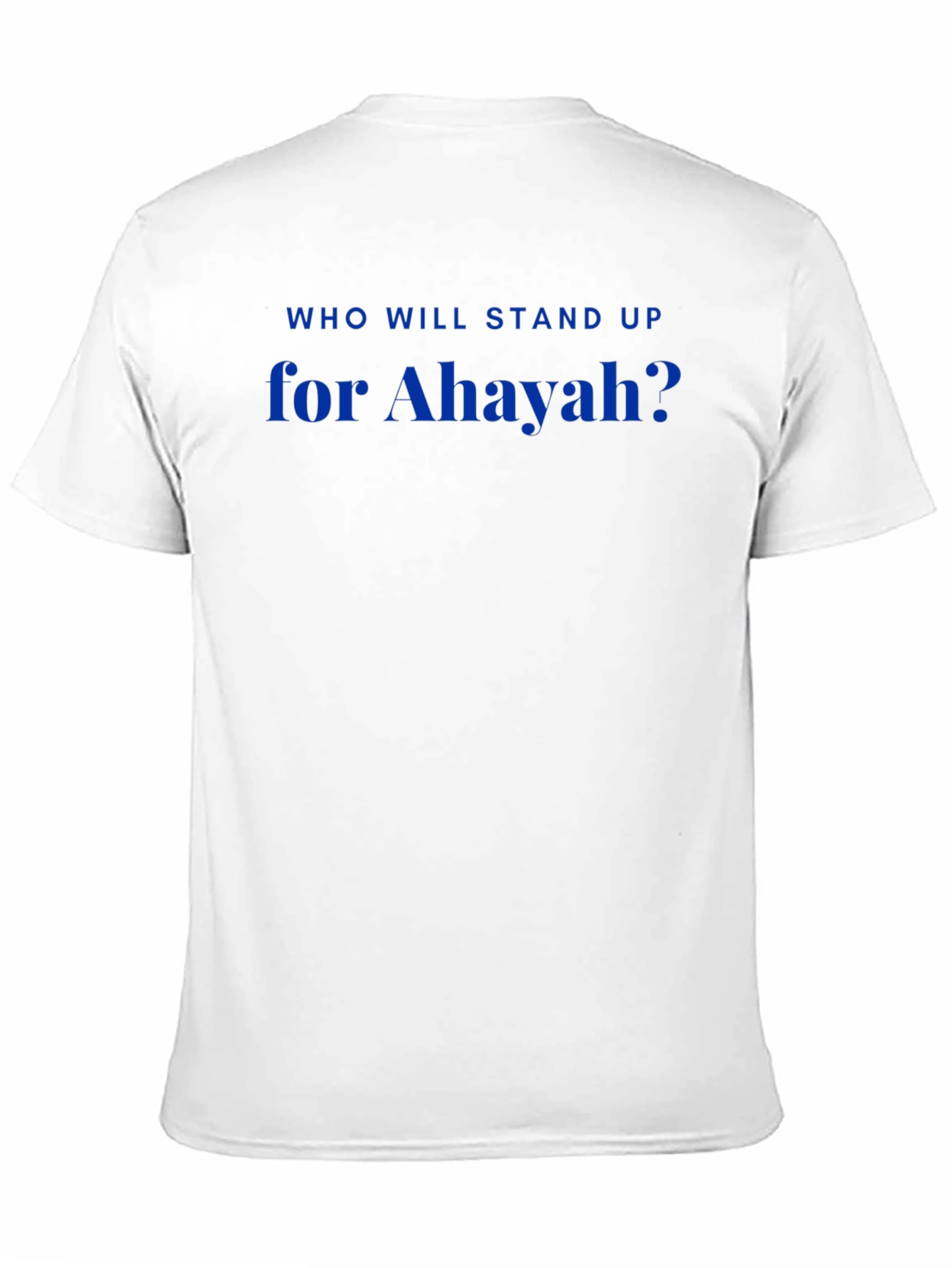 Who Will Stand Up For Ahayah? T-Shirt