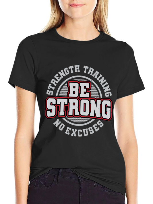Be Strong Workout T-Shirt - Strength Training Tee