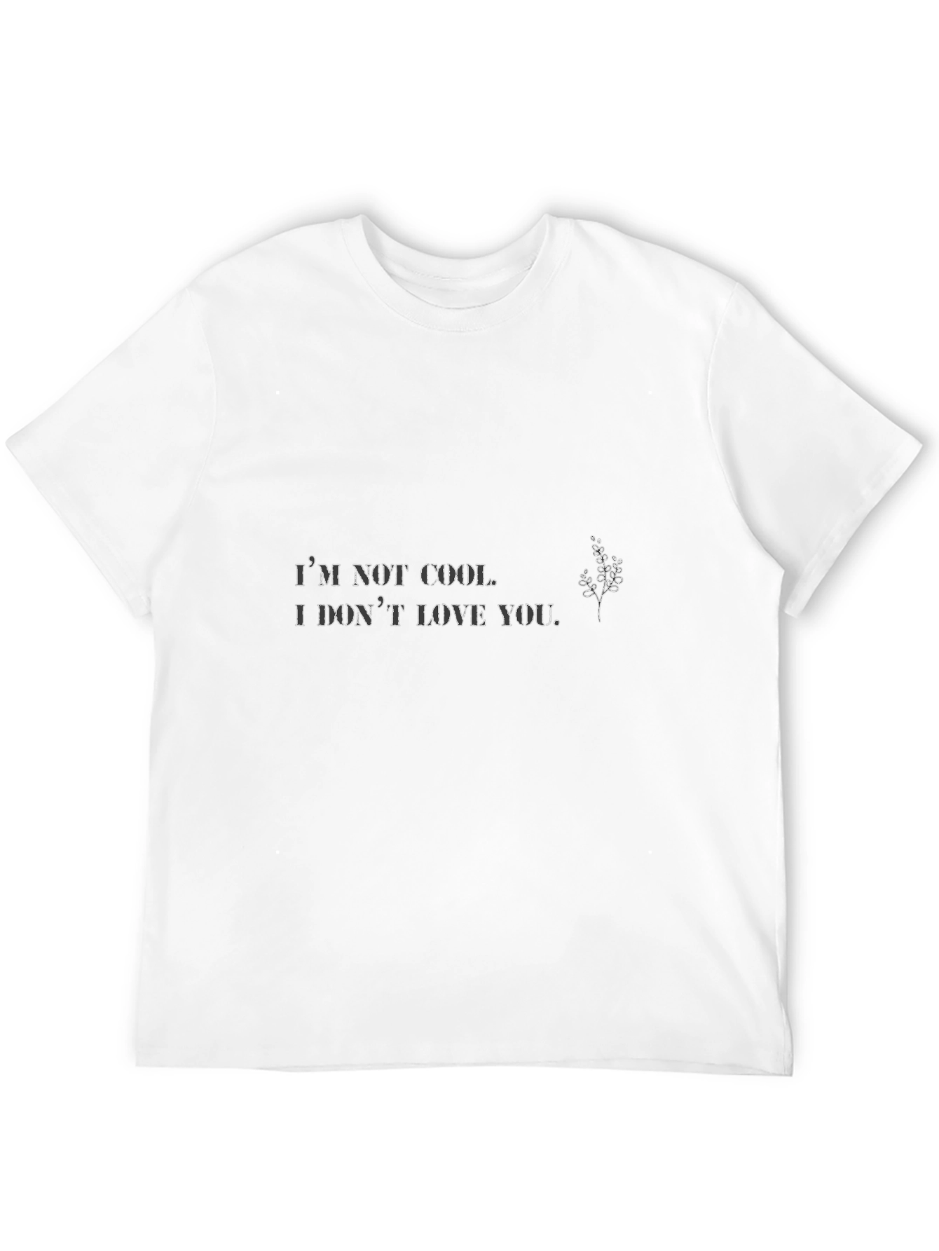 Im Not Cool T-Shirt - Trendy Graphic Tee