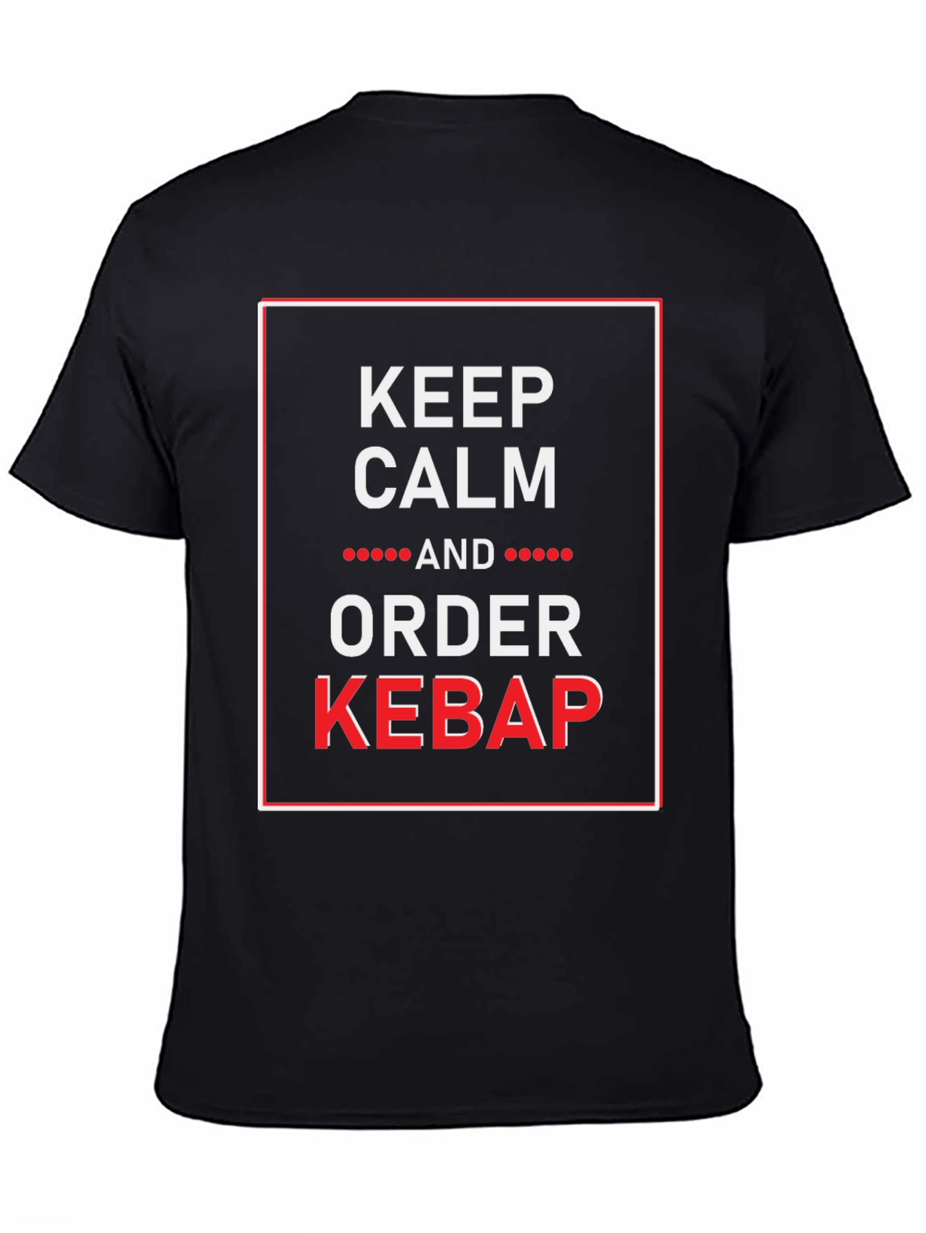 Keep Calm and Order Kebab Funny Graphic Tee