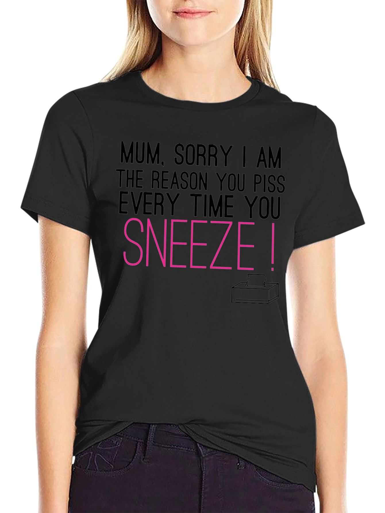 Mum Sorry I Made You Piss T-Shirt