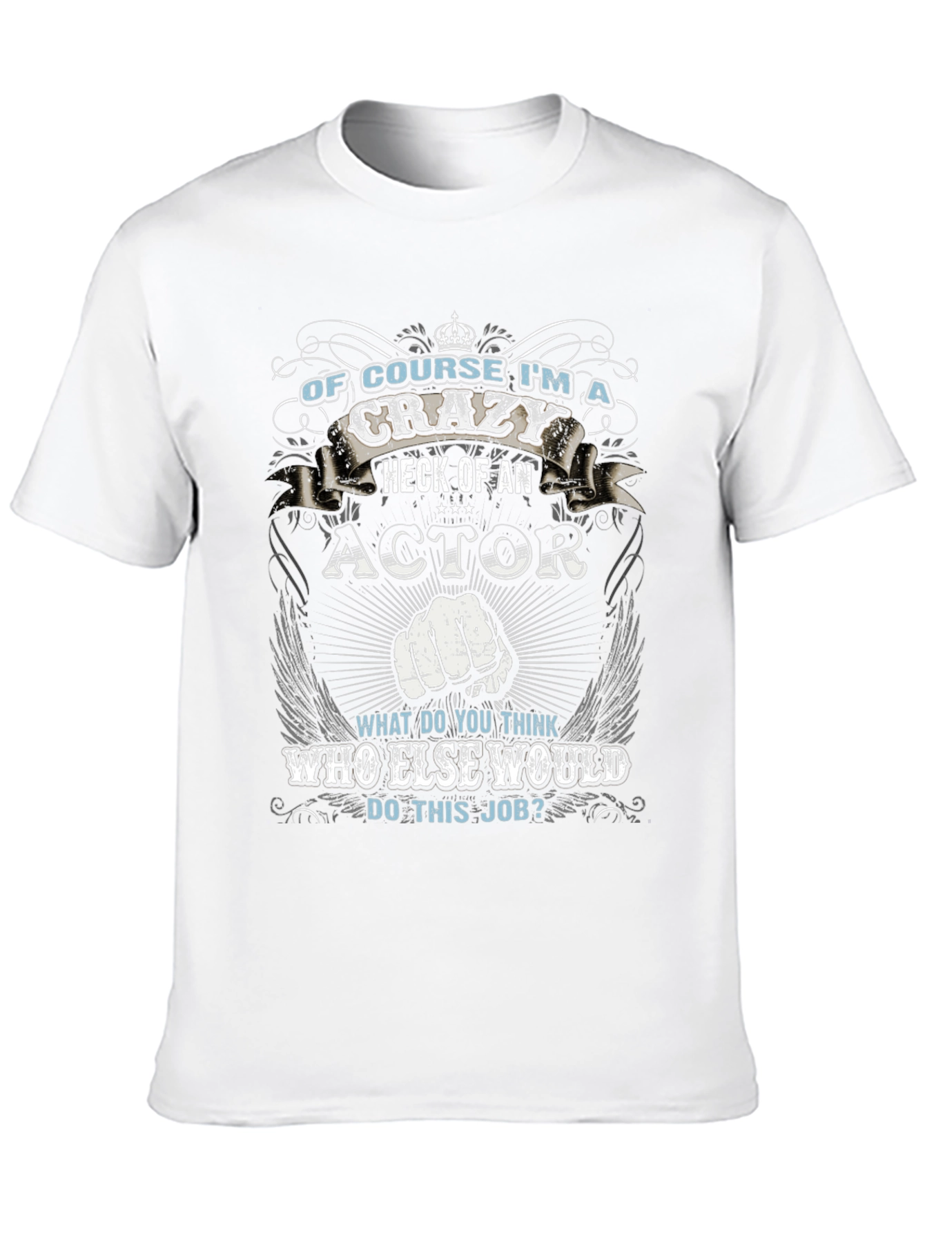 Crazy Actor T-Shirt Funny Gift