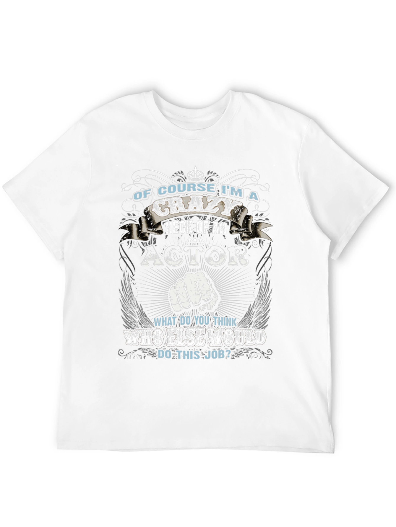 Crazy Actor T-Shirt Funny Gift