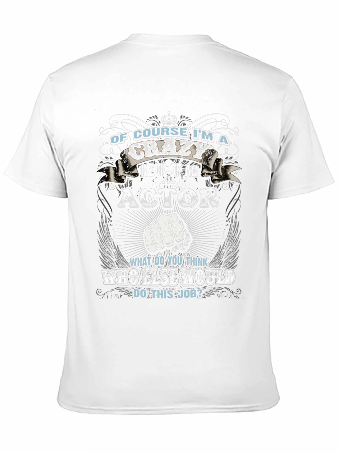 Crazy Actor T-Shirt Funny Gift